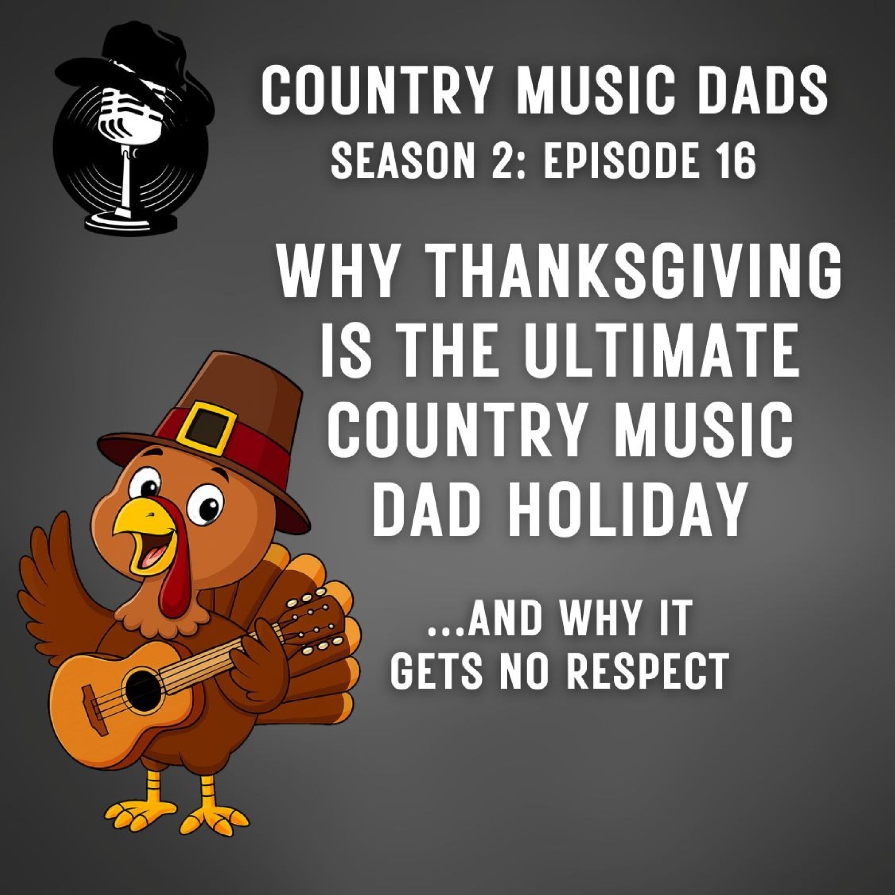 Why Thanksgiving is the Ultimate Country Music Dad Holiday– and Why It Gets No Respect episode artwork