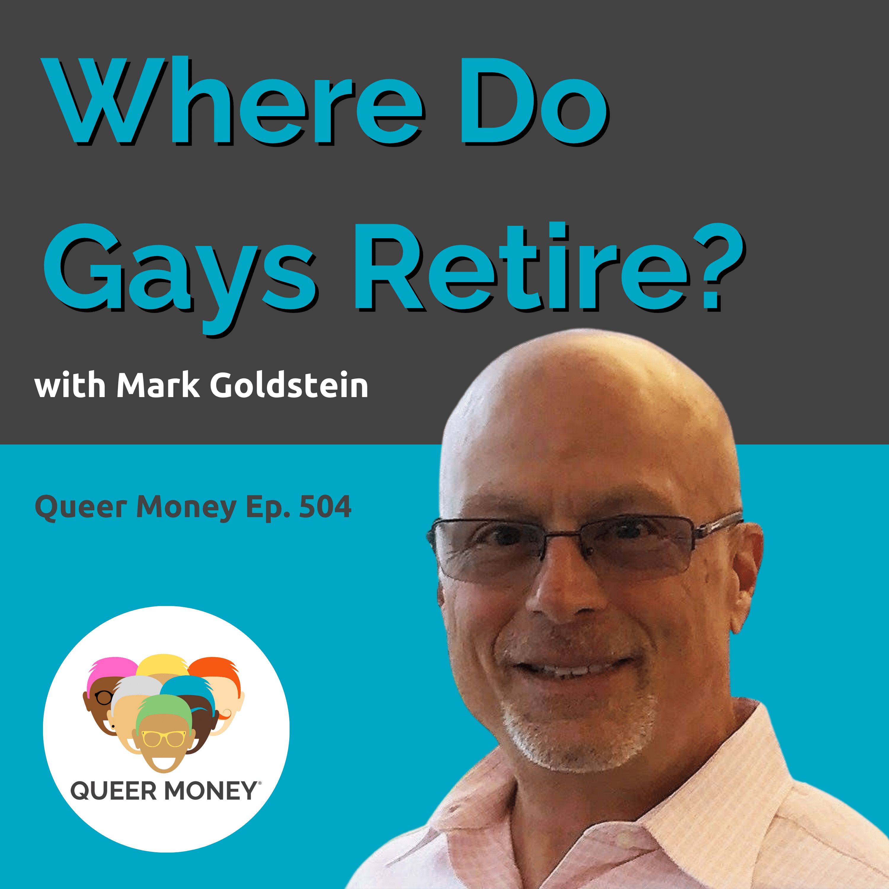 Where Do Gays Retire? | Queer Money Ep. 504