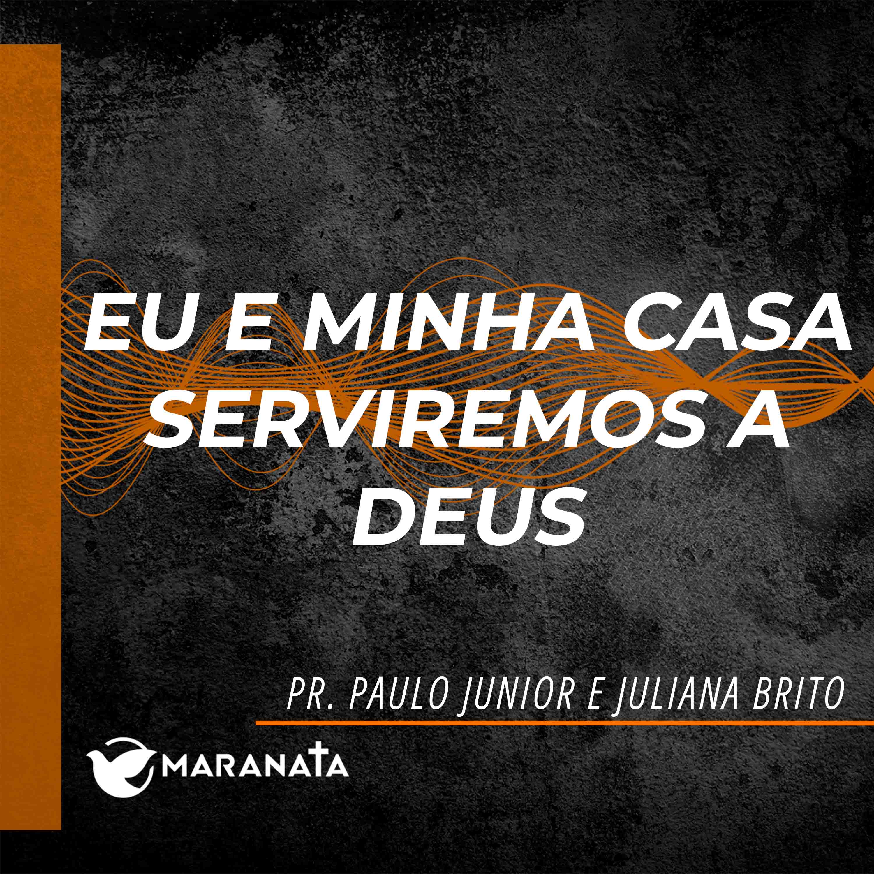 Eu e minha casa serviremos a Deus - Pr. Paulo Junior e Juliana Brito episode artwork