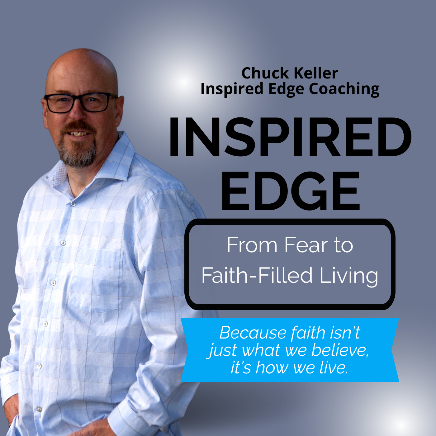 Inspired Edge: From Fear to Faith-Filled Living