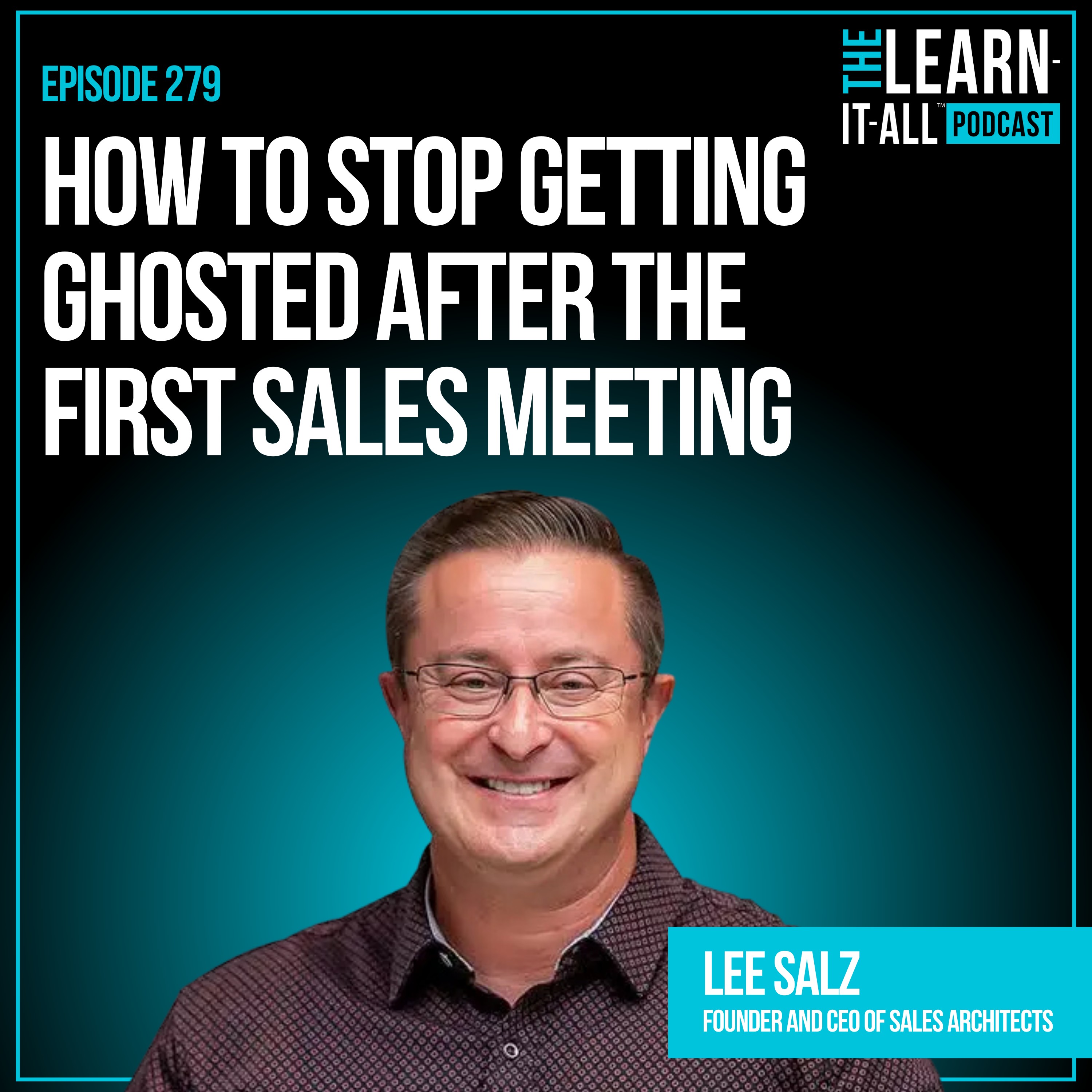 279. How to Stop Getting Ghosted After the First Sales Meeting | Lee Salz