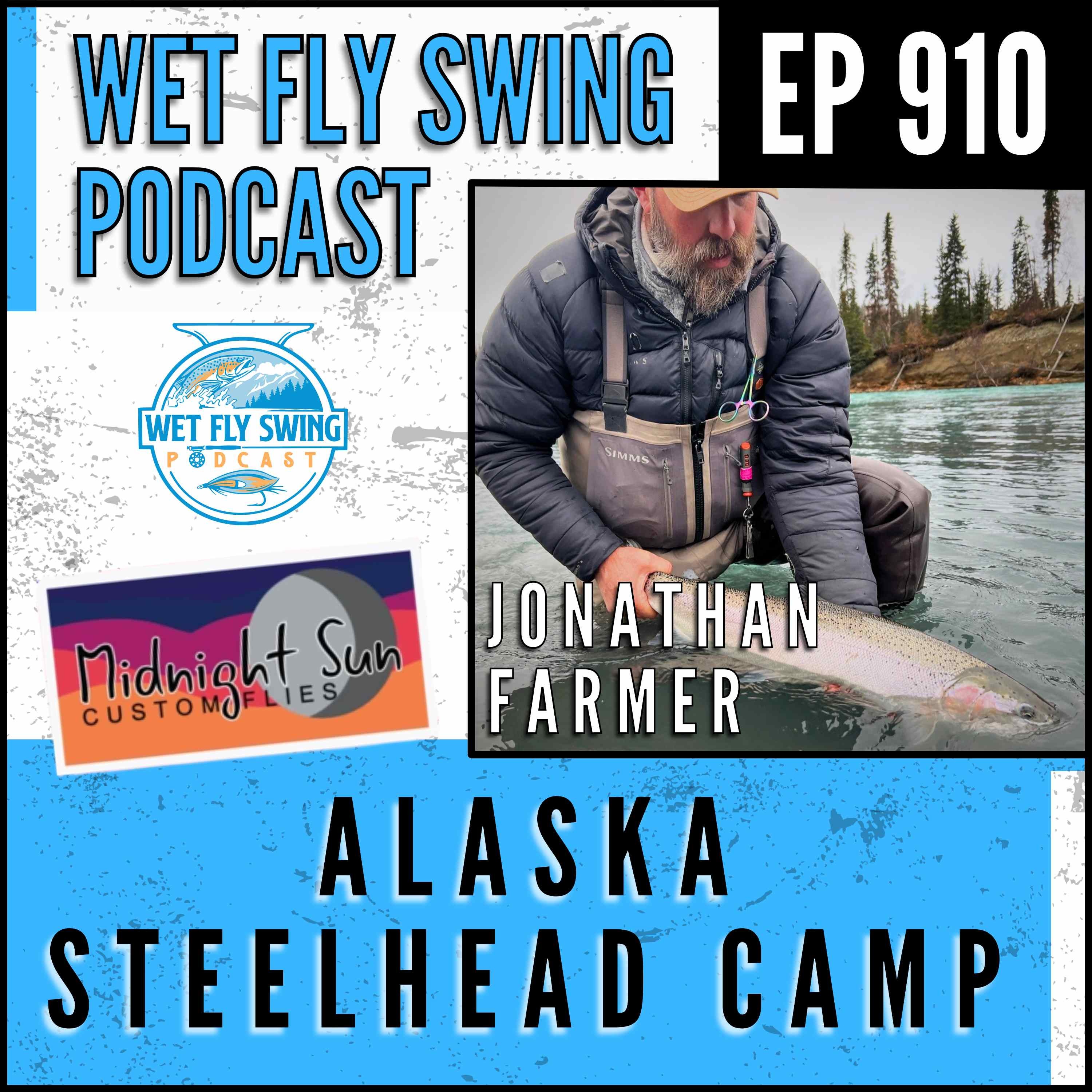 910 | Alaska Steelhead Camp with Jonathan Farmer from Midnight Sun Custom Flies