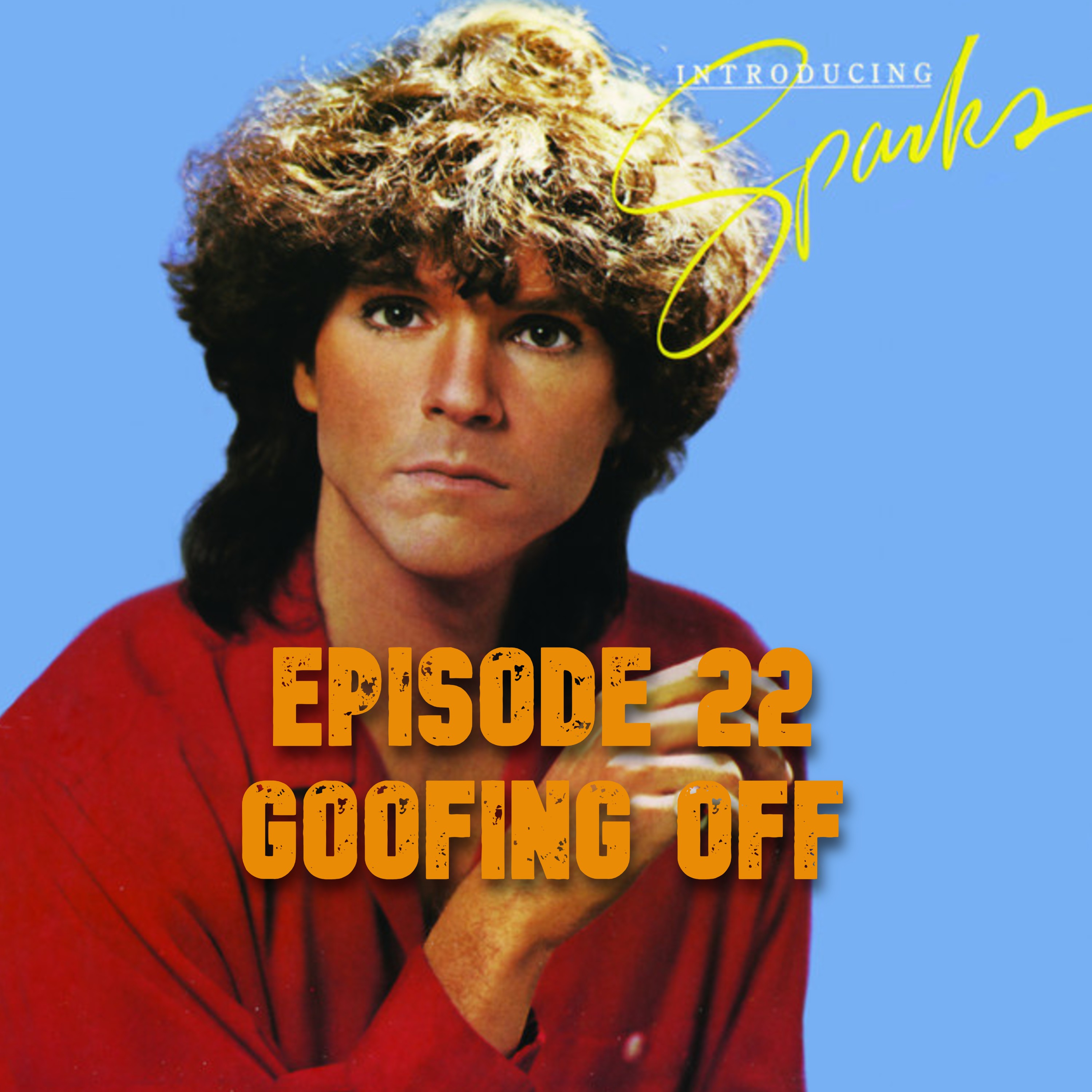 022: Sparks - Introducing Sparks (1977) - Goofing Off