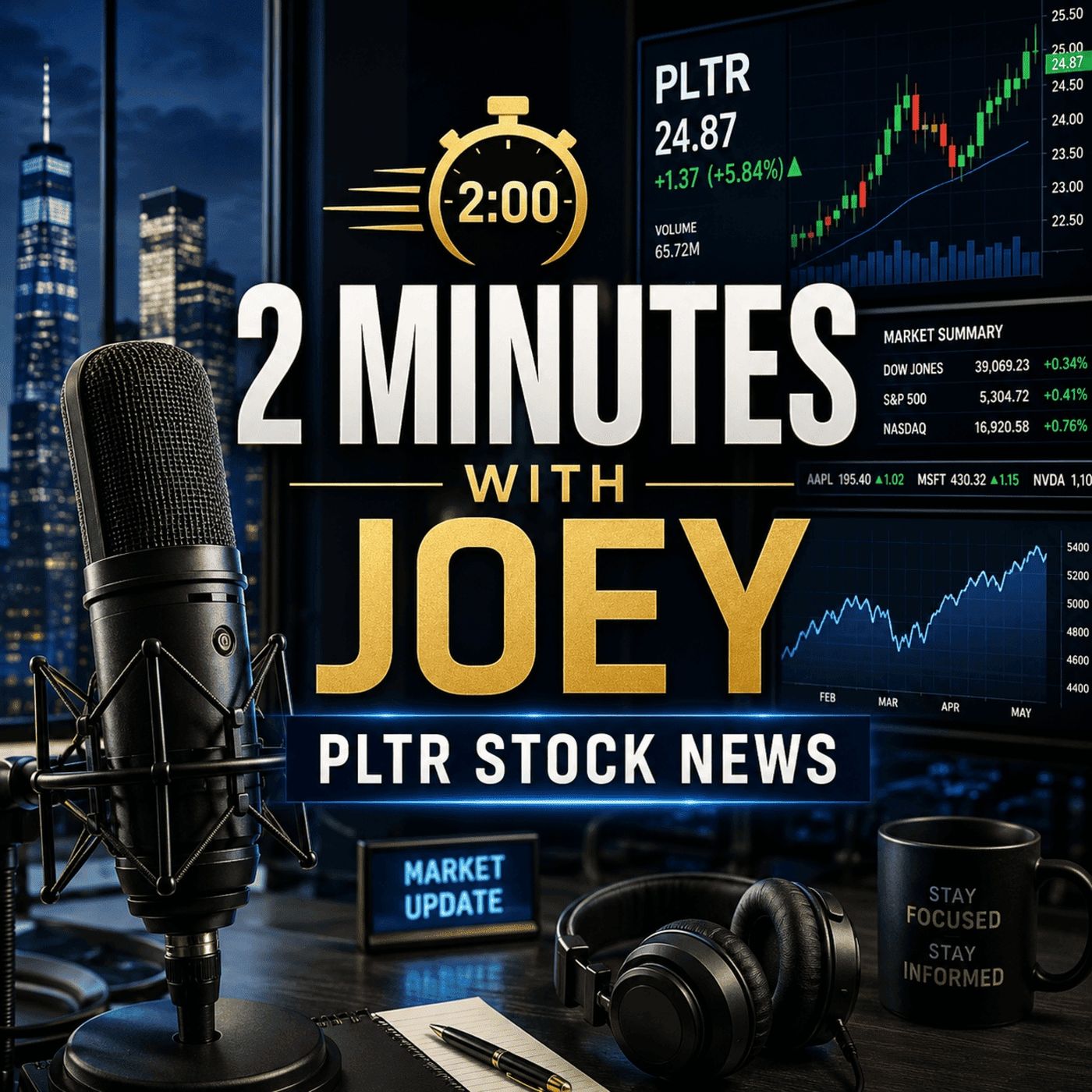 Artwork for 2 Minutes with Joey - PLTR Stock News