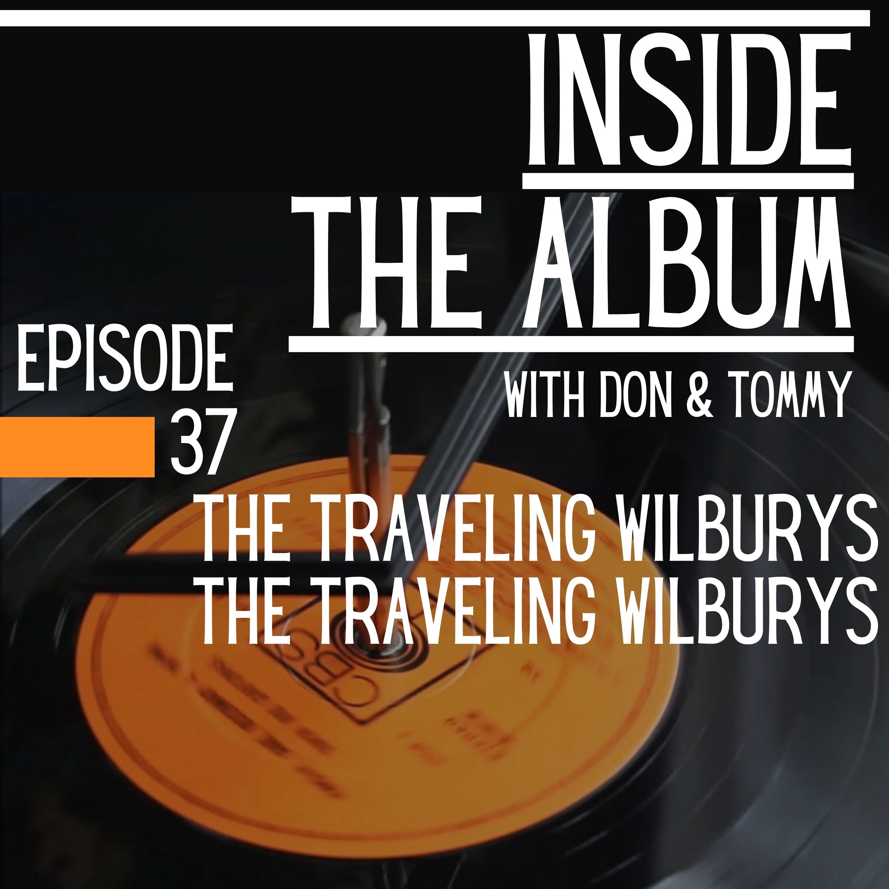 Traveling Wilburys Vol. 1 by Traveling Wilburys - Inside The Album Episode 37 episode artwork