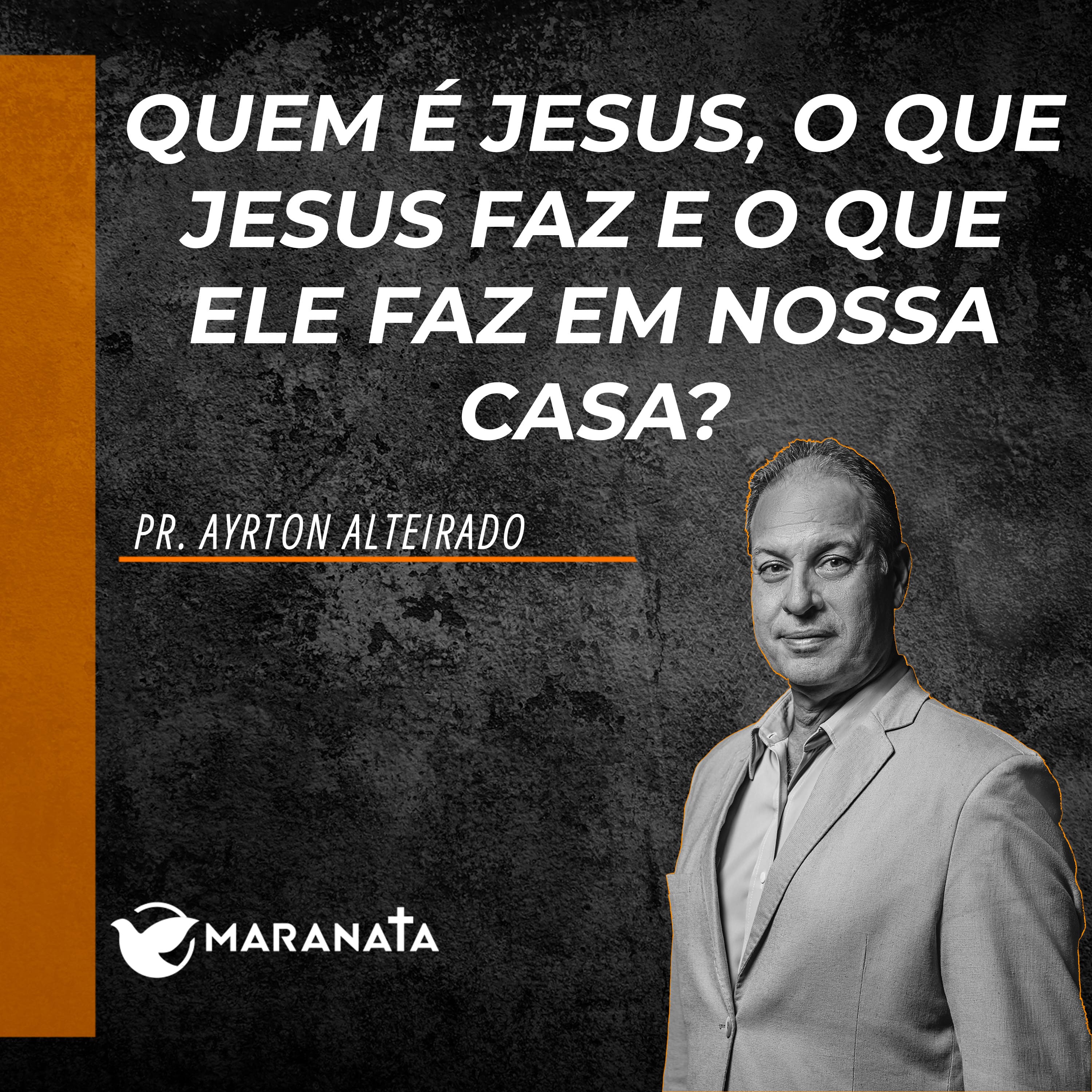 Quem é Jesus, o que Jesus faz e o que Ele faz em nossa casa - Pr. Ayrton Alteirado