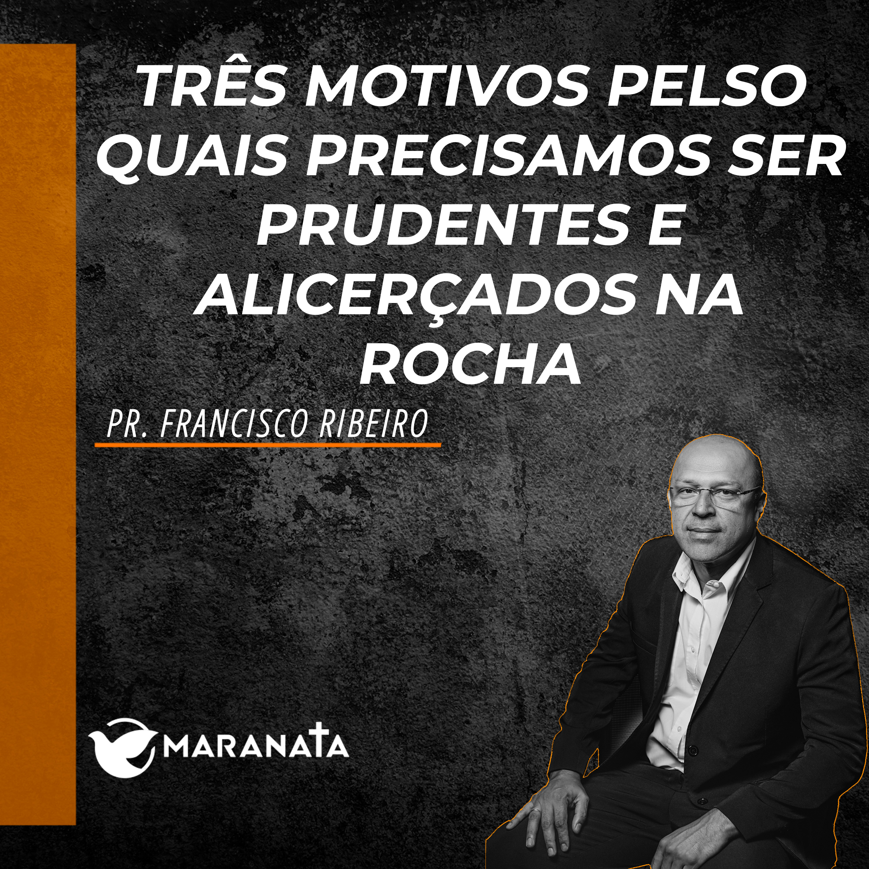 Três motivos pelos quais precisamos ser prudentes e alicerçados na rocha - Pr. Francisco Ribeiro episode artwork