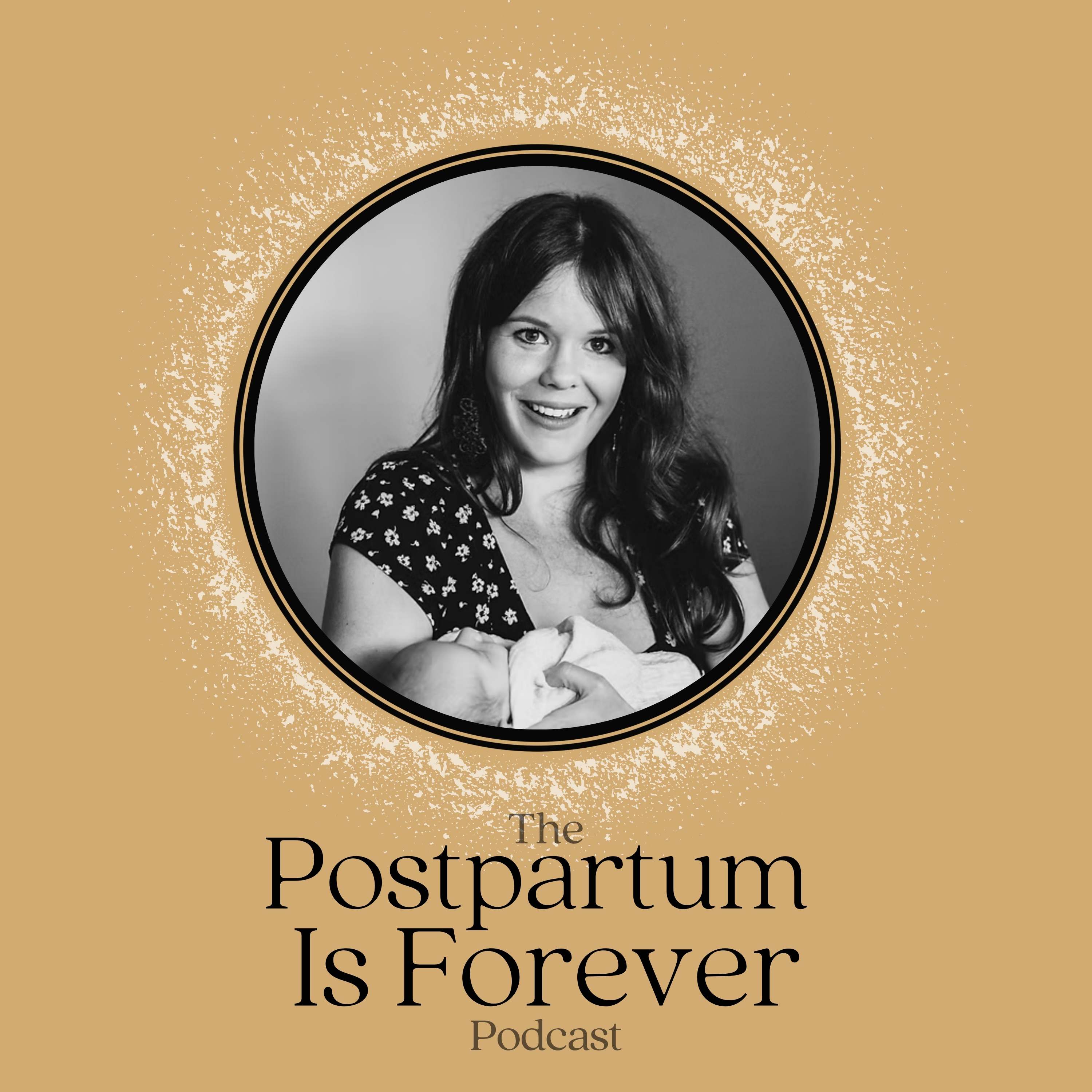 Postpartum Is Forever - with Keturah Stoltenberg