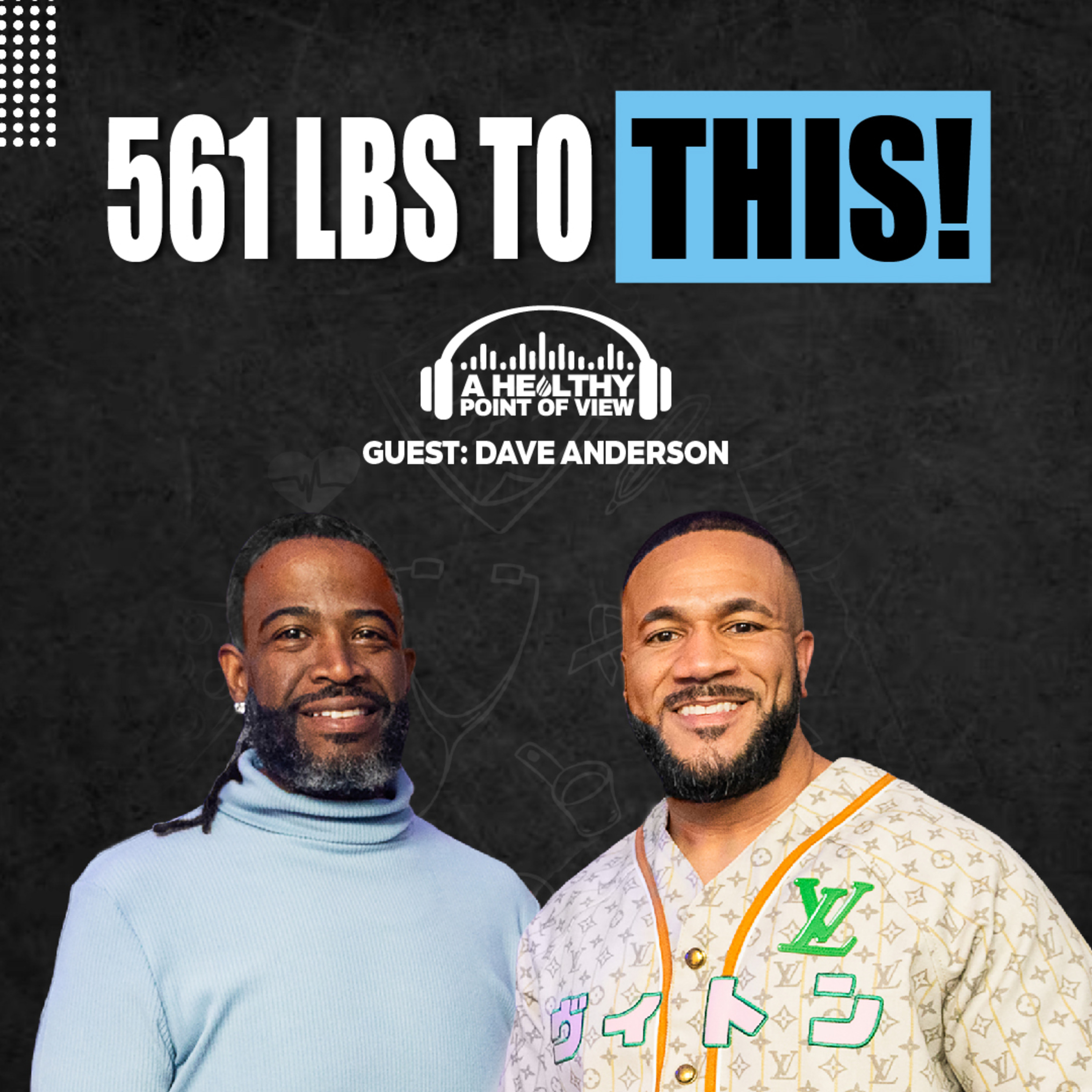 From 561 Pounds to Unstoppable: Dave Anderson’s Untold Story! Dave Anderson | Ep. 109