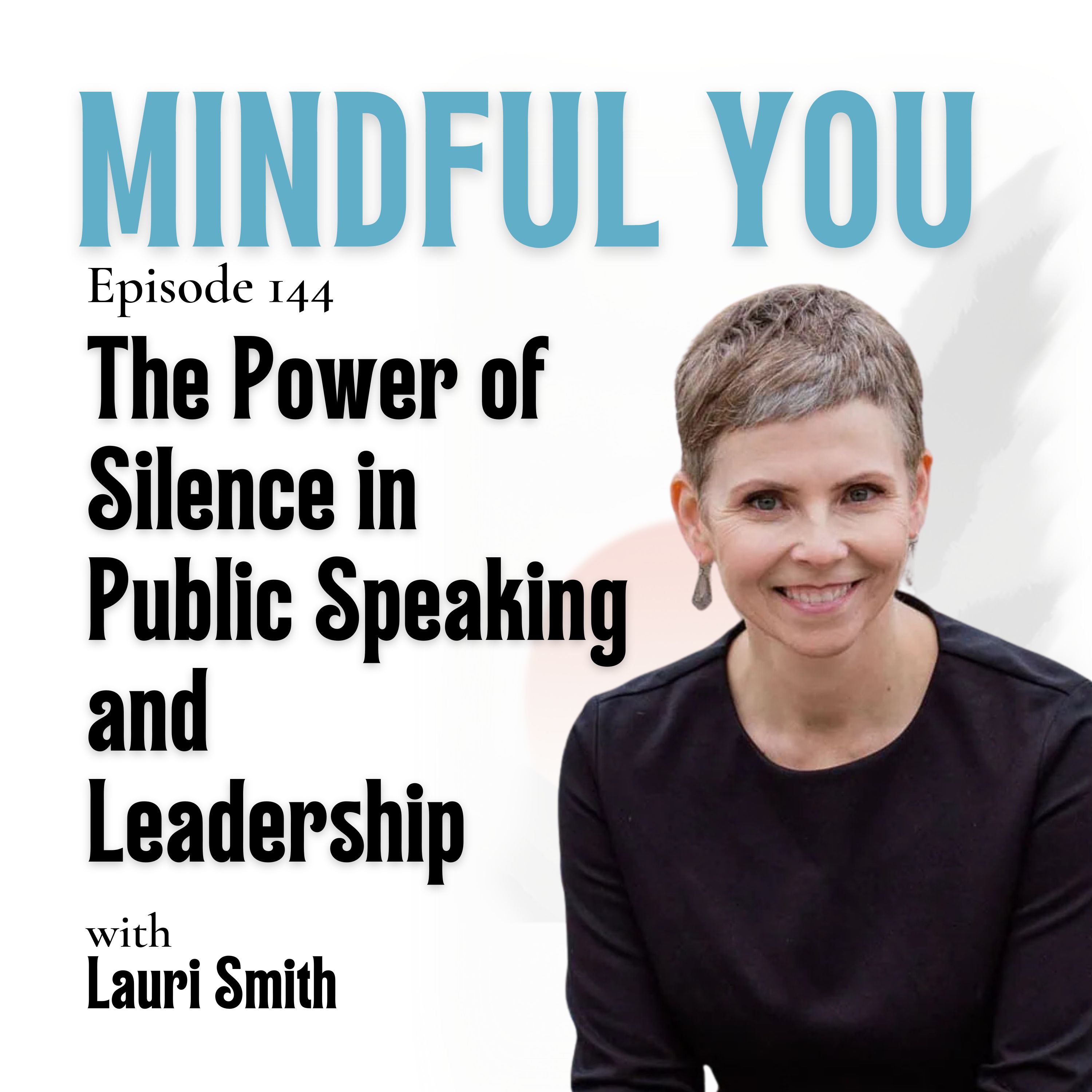 The Power of Silence in Public Speaking and Leadership with Lauri Smith