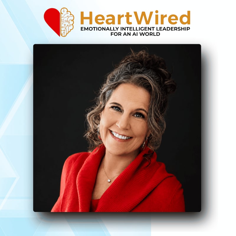Artwork for podcast HeartWired: Emotionally-Intelligent Leadership for an AI World