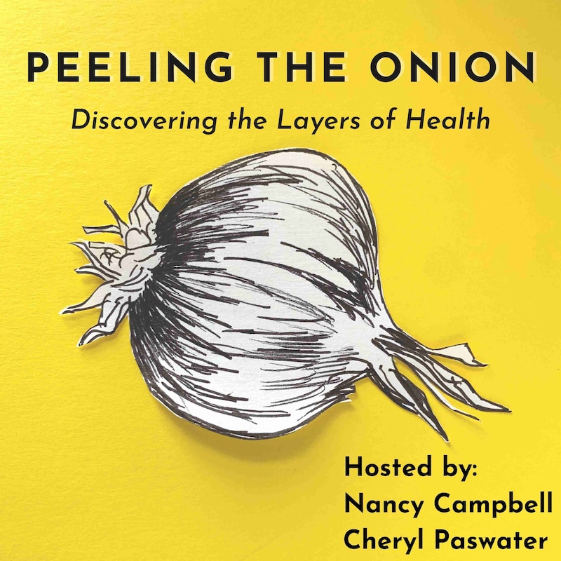 Artwork for podcast Peeling the Onion: Discovering the Layers of Health