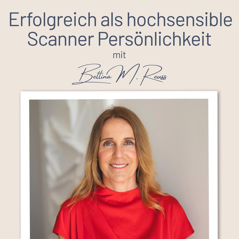 Artwork for podcast Erfolgreich als hochsensible Scanner Persönlichkeit – mit der Berufung zum Traumjob I Mit Bettina Reuss I Business Coaching