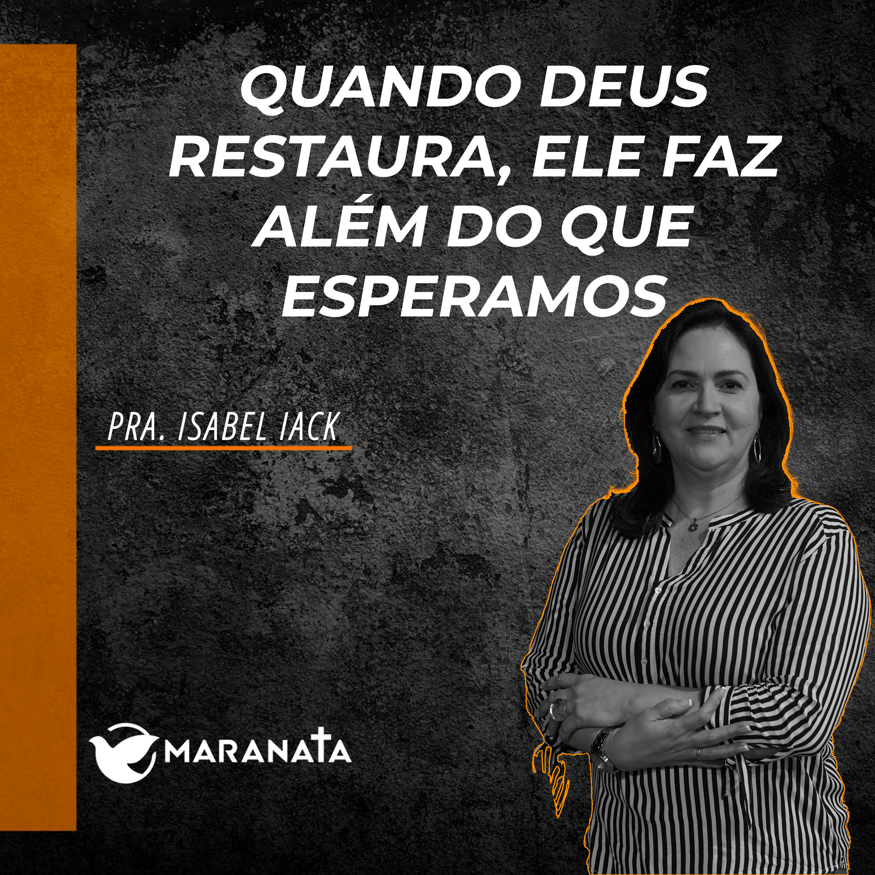 Quando Deus restaura, Ele faz além do que esperamos - Pra. Isabel Iack