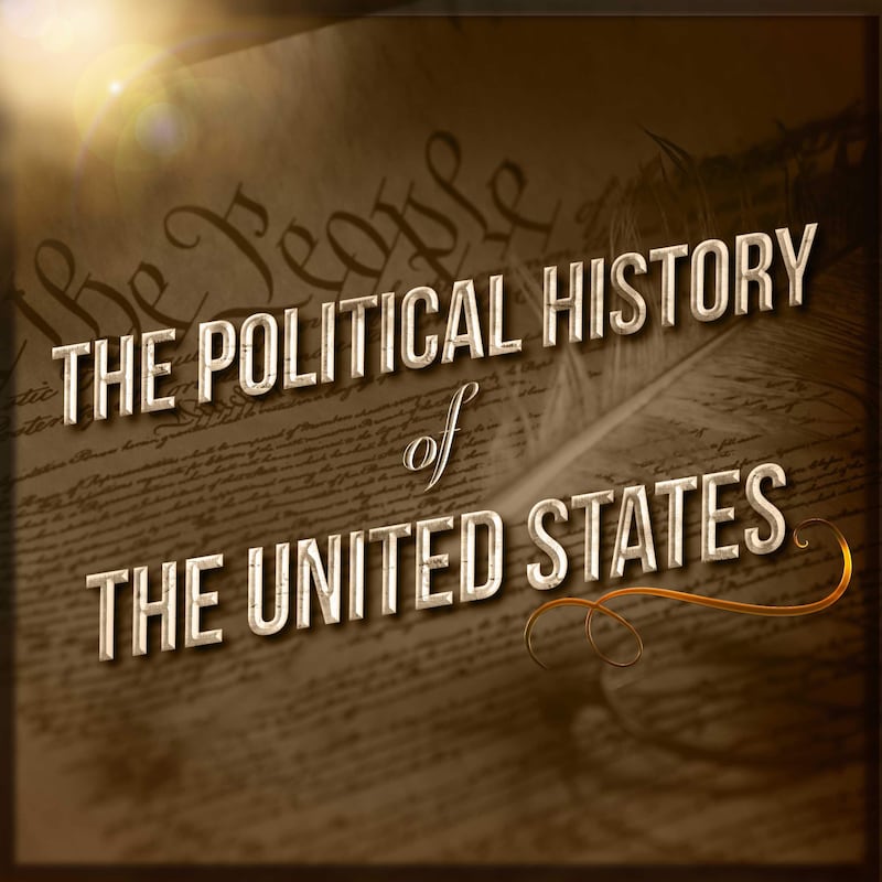 Artwork for podcast The Political History of the United States