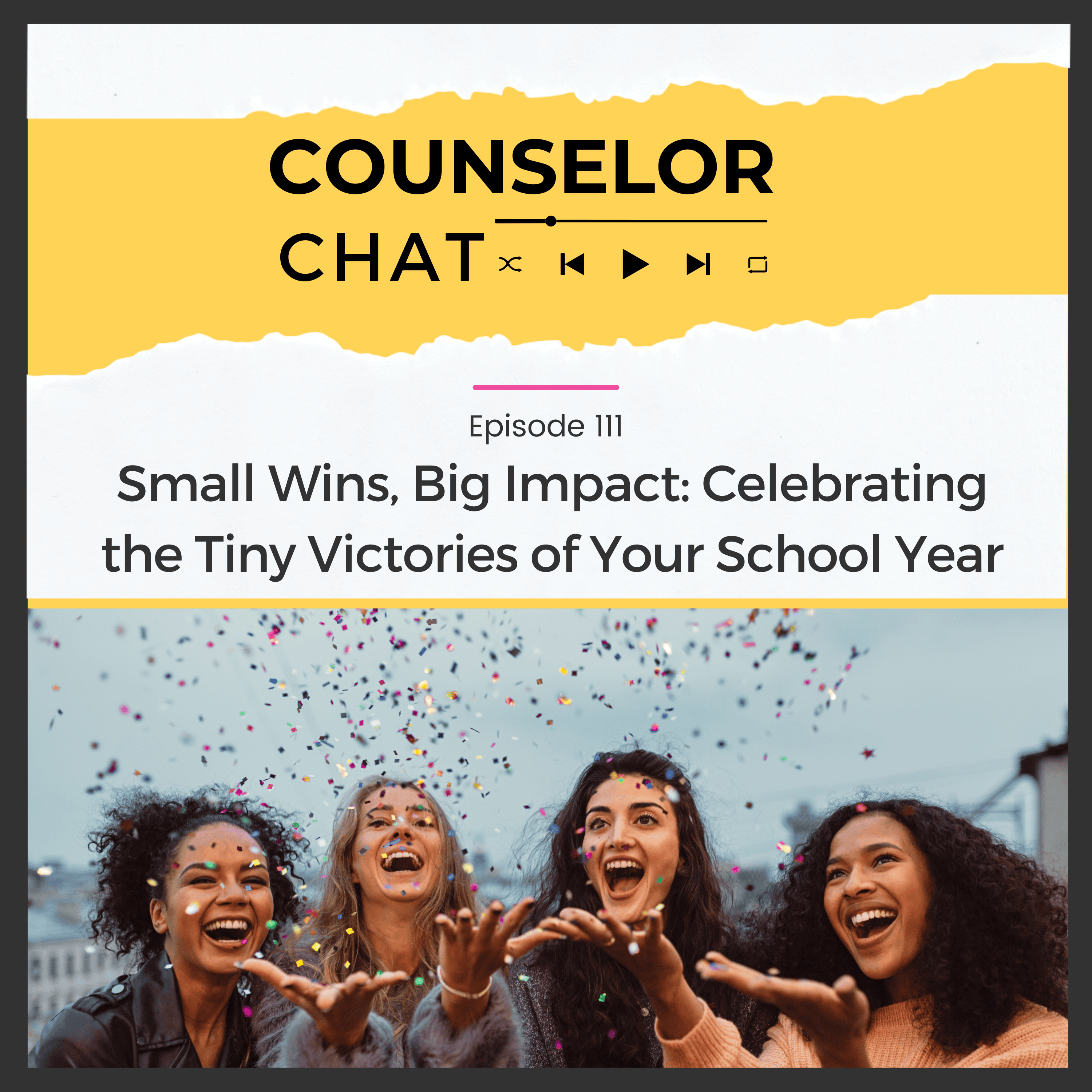 111.  Small Wins, Big Impact: Celebrating the Tiny Victories of Your School Year