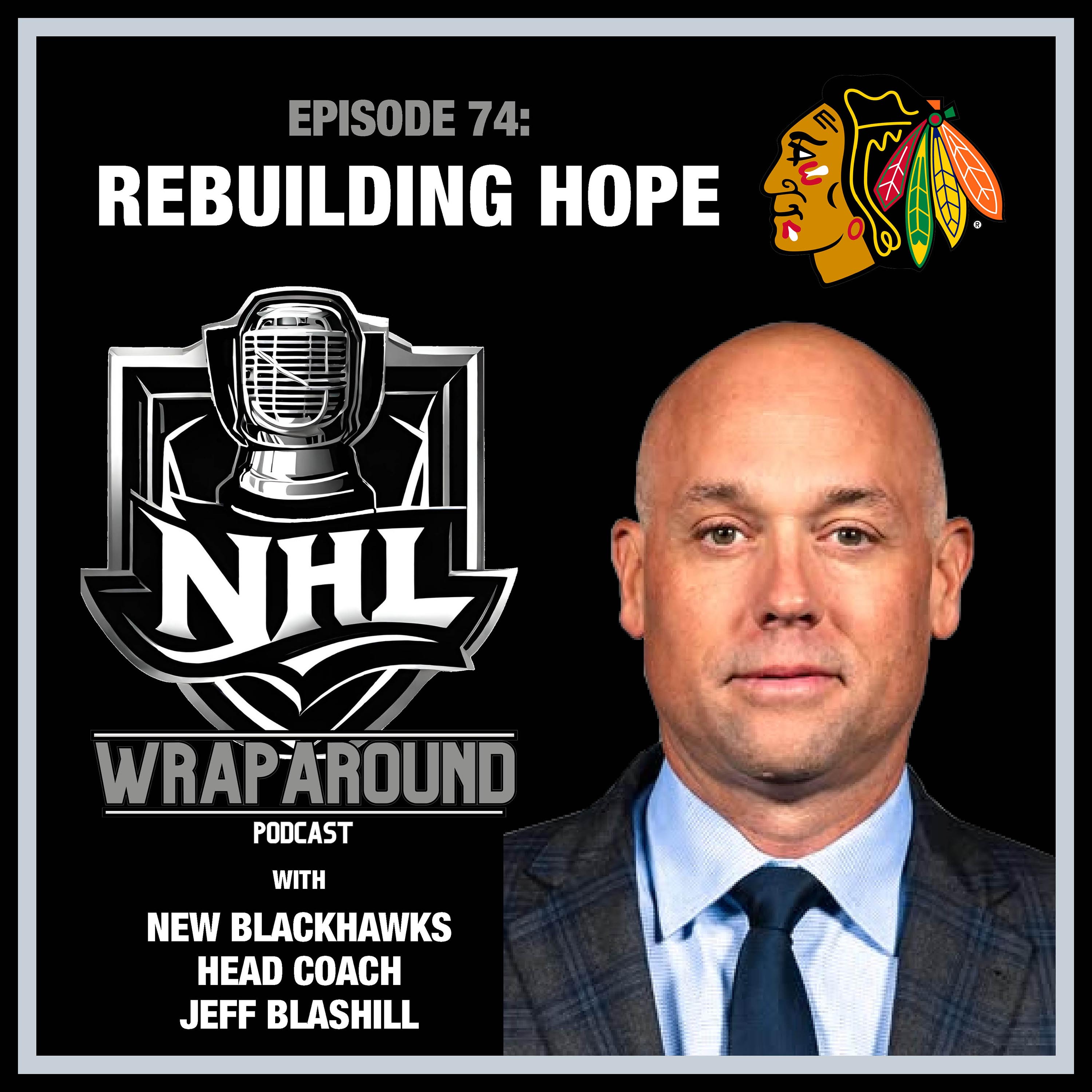 Episode 74 - Rebuilding Hope - With New Blackhawks Head Coach Jeff Blashill