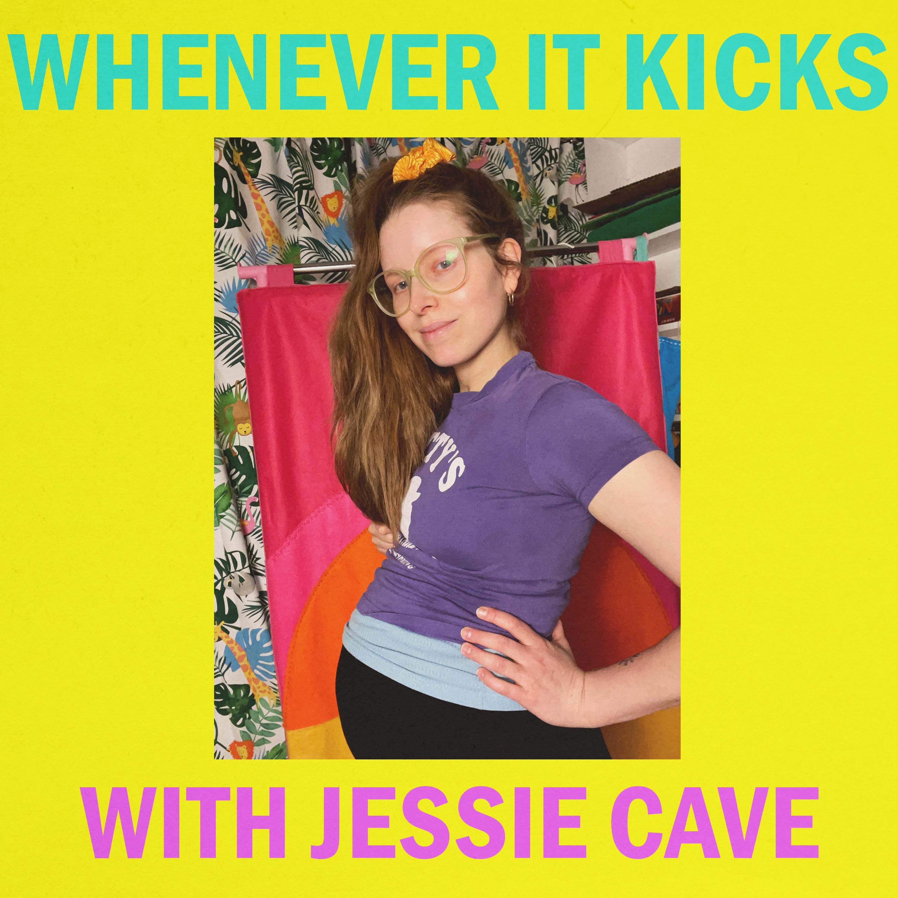 Artwork for Whenever It Kicks with Jessie Cave