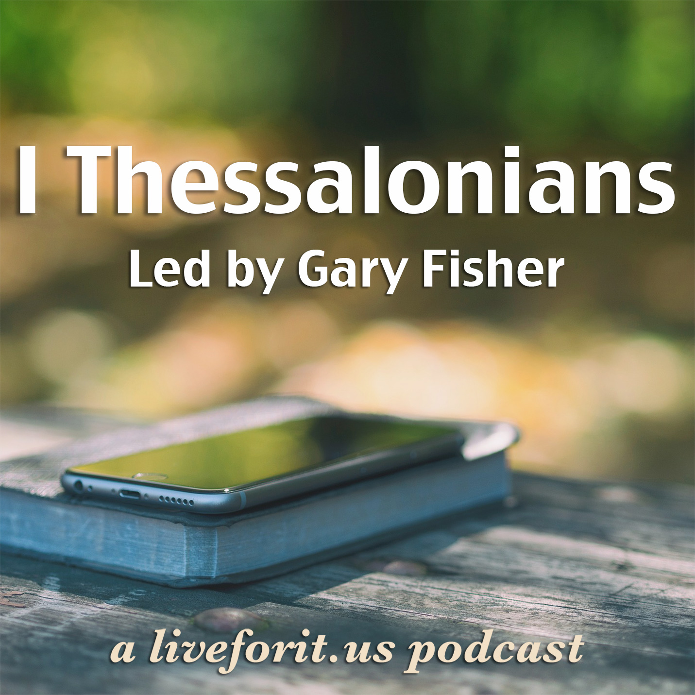 Artwork for podcast Liveforit I Thessalonians Study