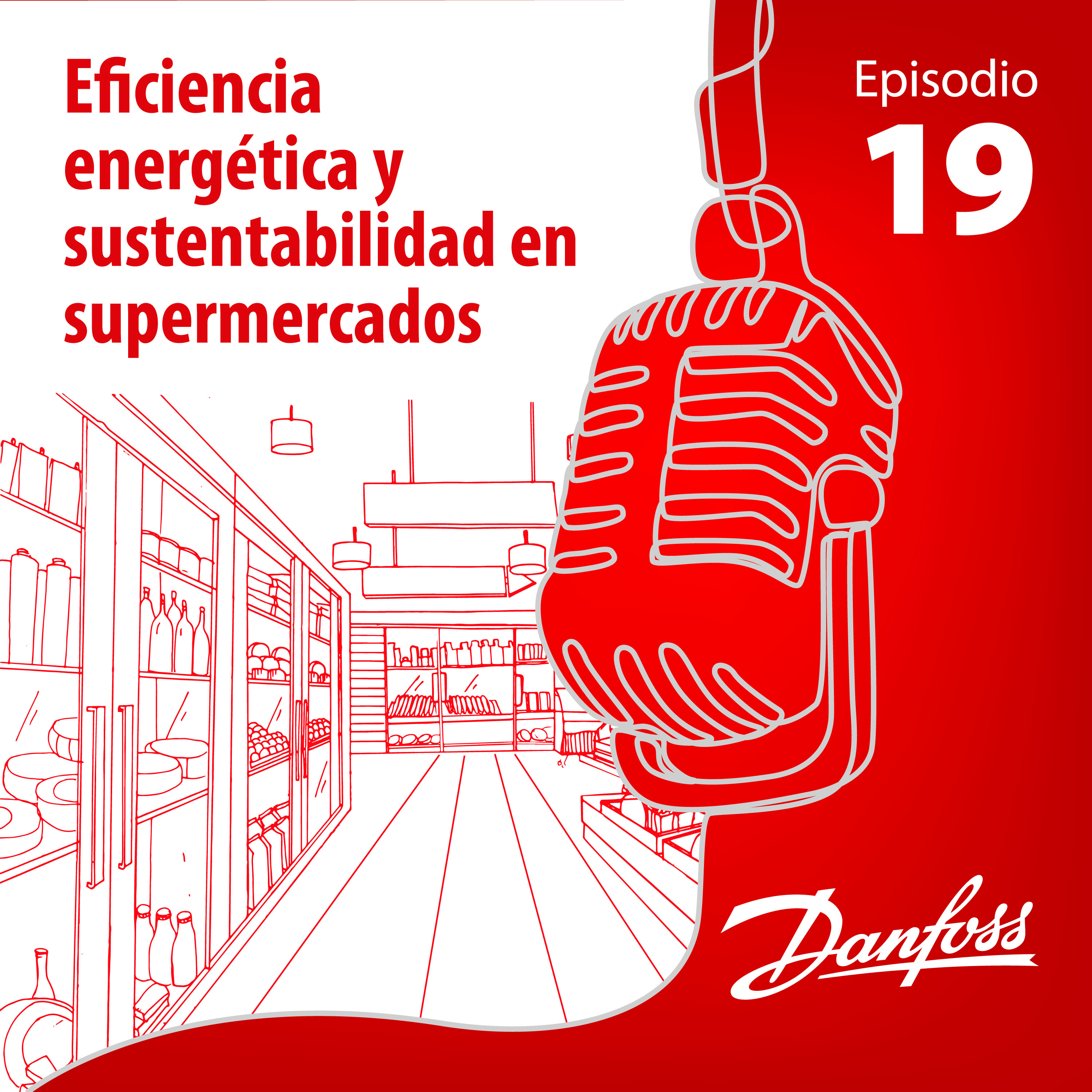 Episodio 19: Eficiencia Energética y Sustentabilidad en supermercados.