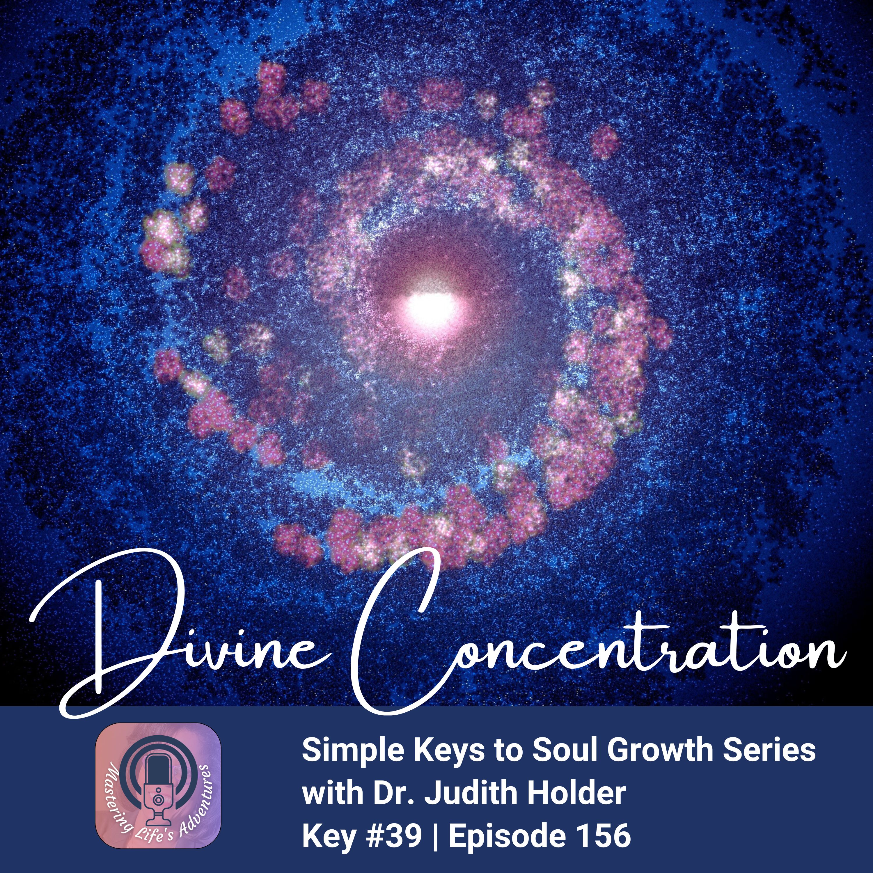 Keys to Soul Progress#39: Unlocking the Power of Divine Concentration with Dr. Judith