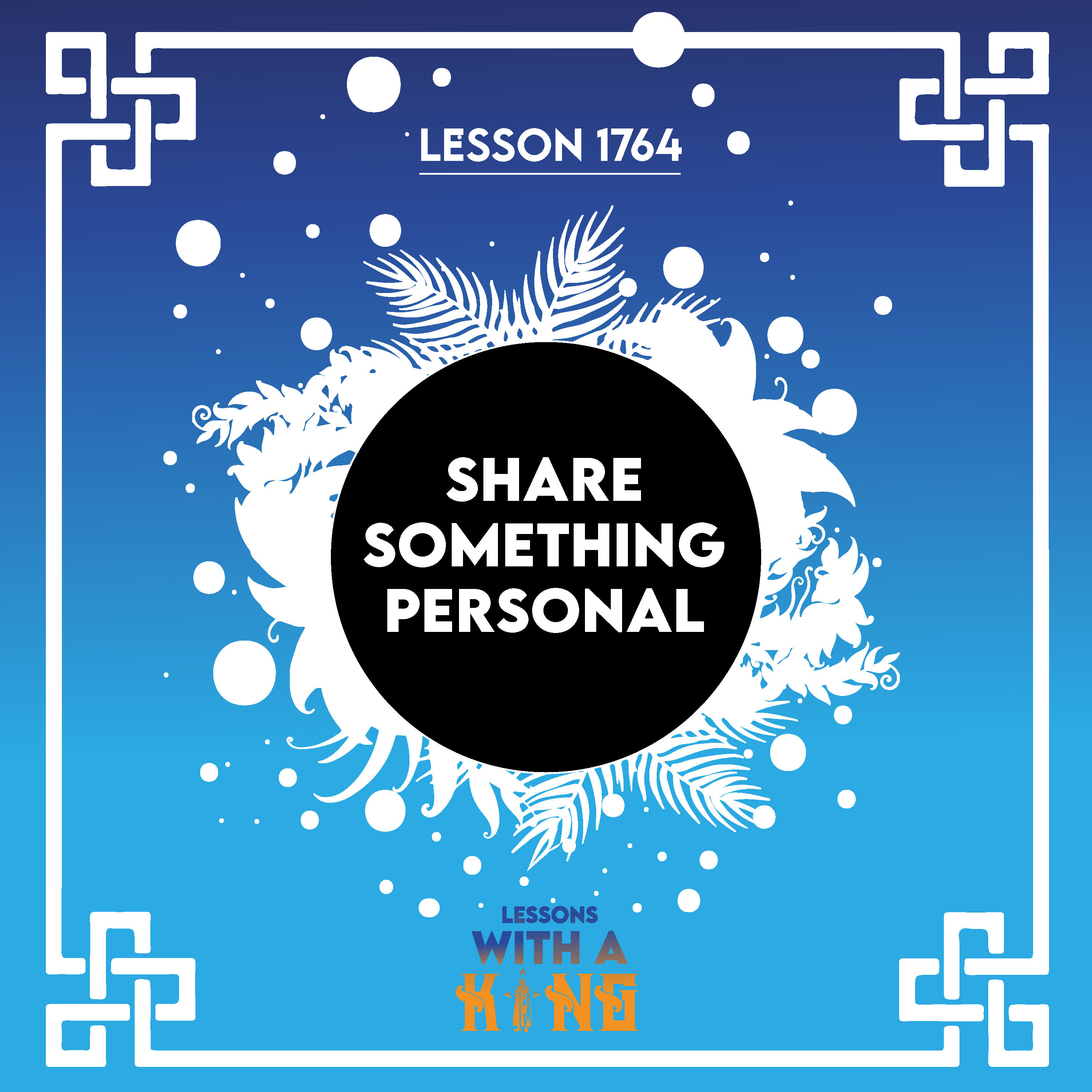 Lesson 1764: Share Something Personal Lesson 1764: Share Something Personal