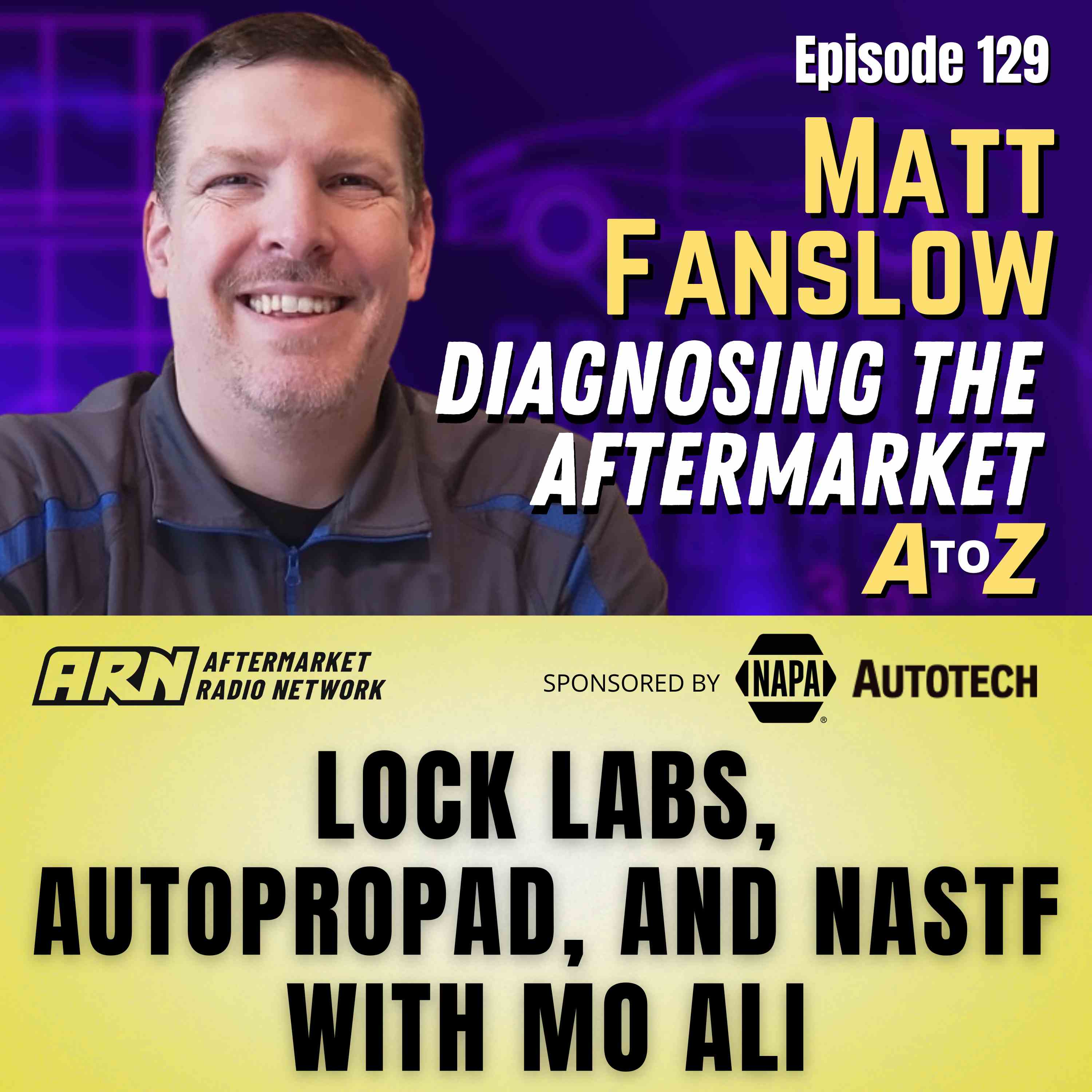 Lock Labs, AutoProPad, and NASTF with Mo Ali [E129] - Diagnosing the Aftermarket A to Z