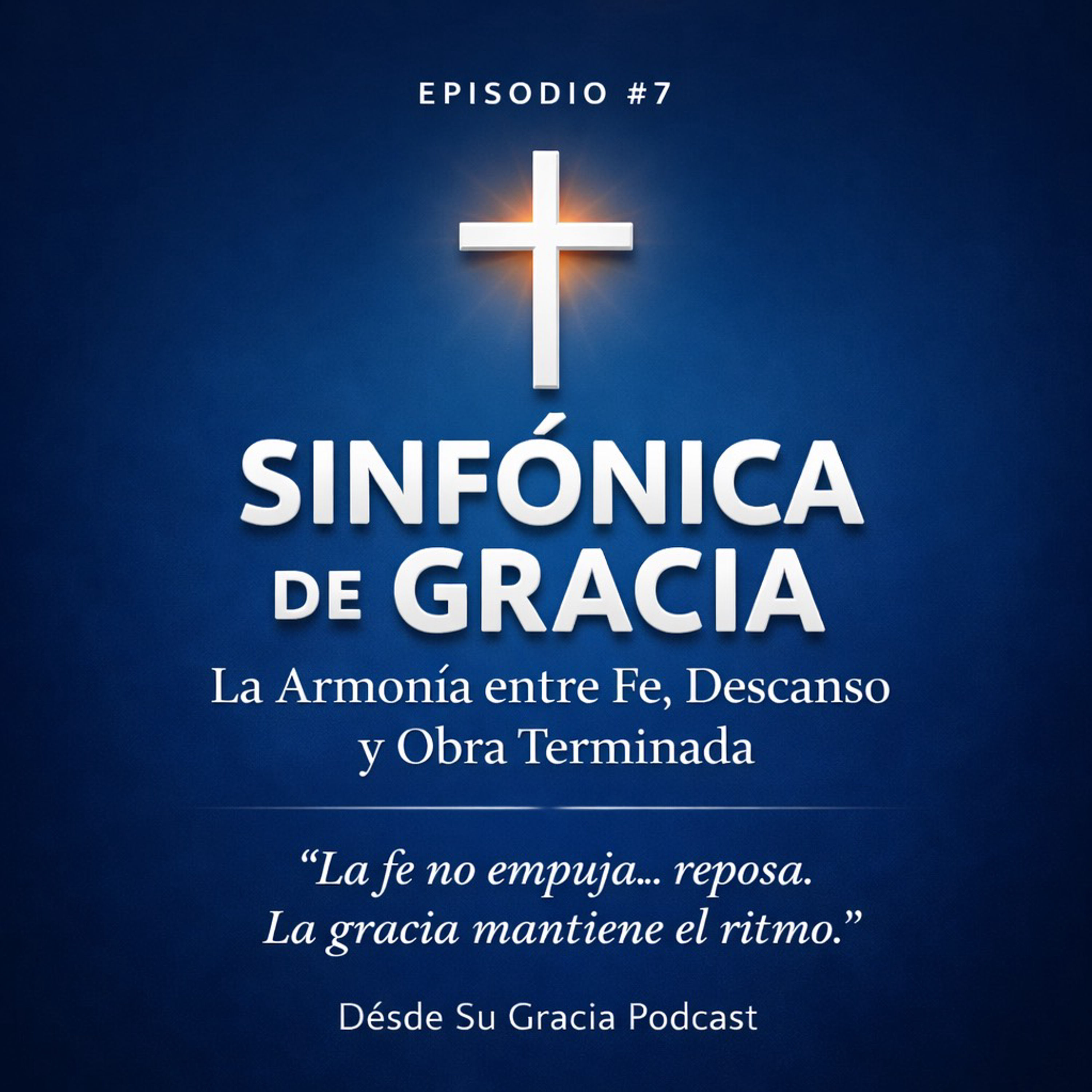 Sinfónica de Gracia: La Armonía entre Fe, Descanso y Obra Terminada episode artwork