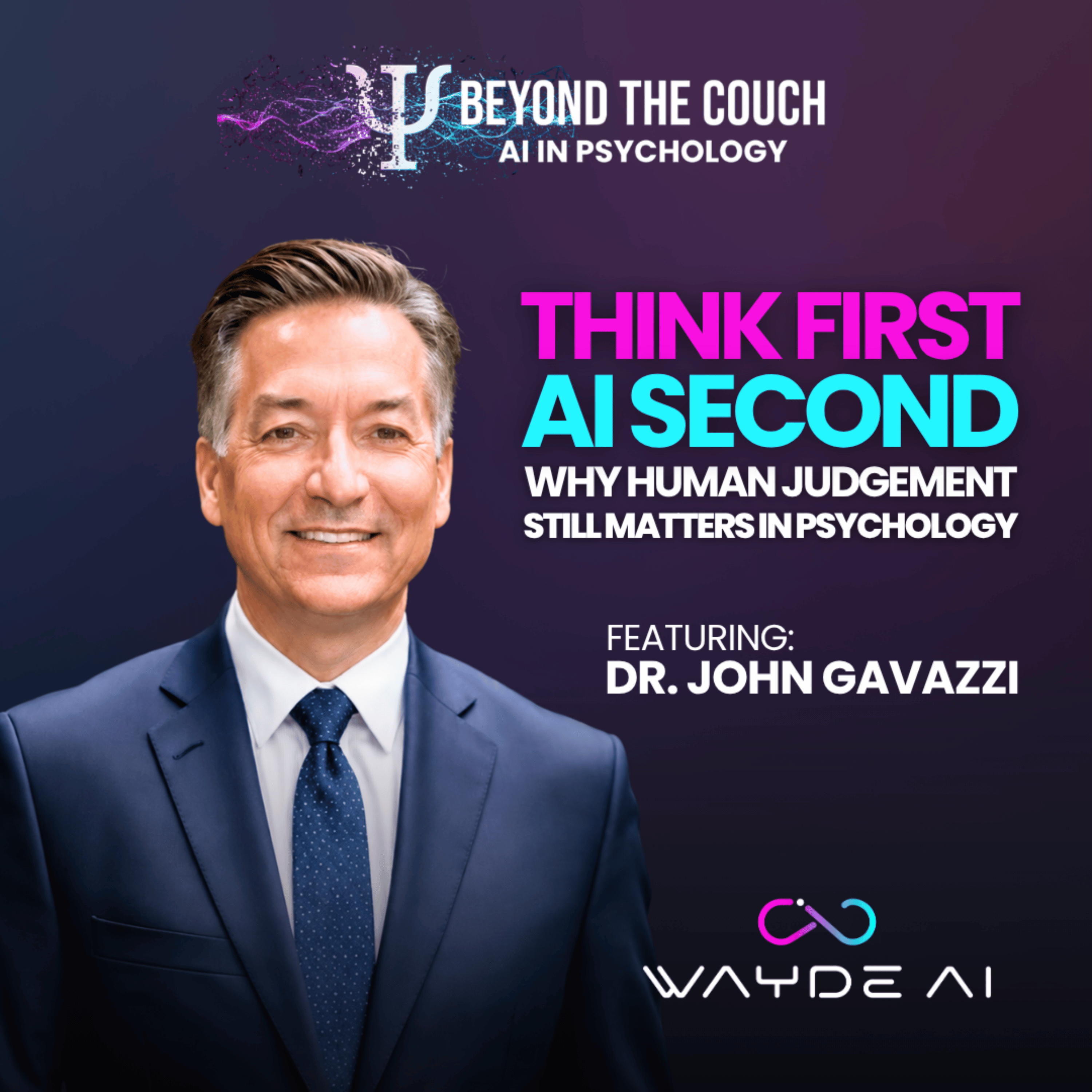 Think First, AI Second: Why Human Judgment Still Matters in Psychology with Dr. John Gavazzi episode artwork