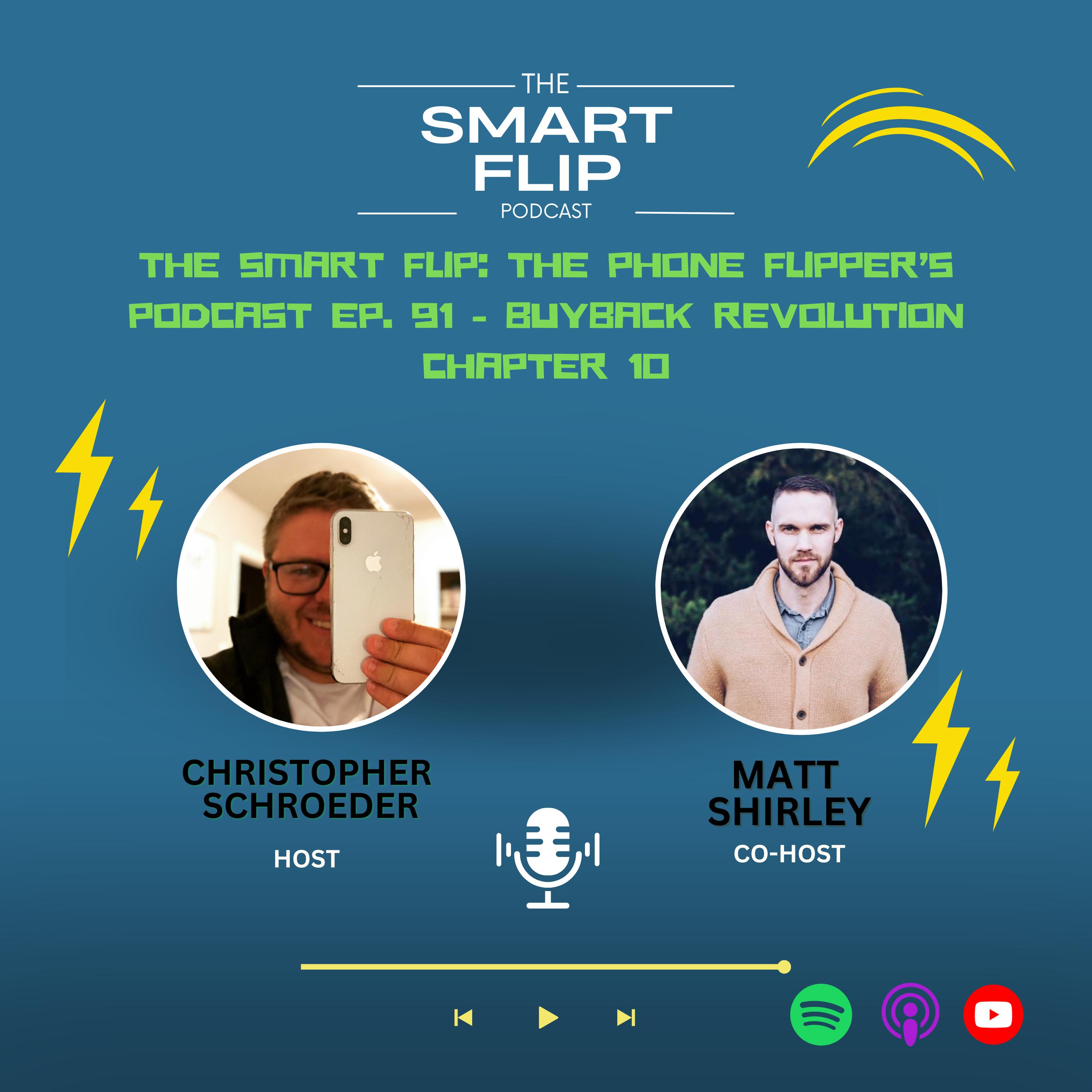The Smart Flip: The Phone Flipper’s Podcast Ep. 91 - Buyback Revolution Chapter 10