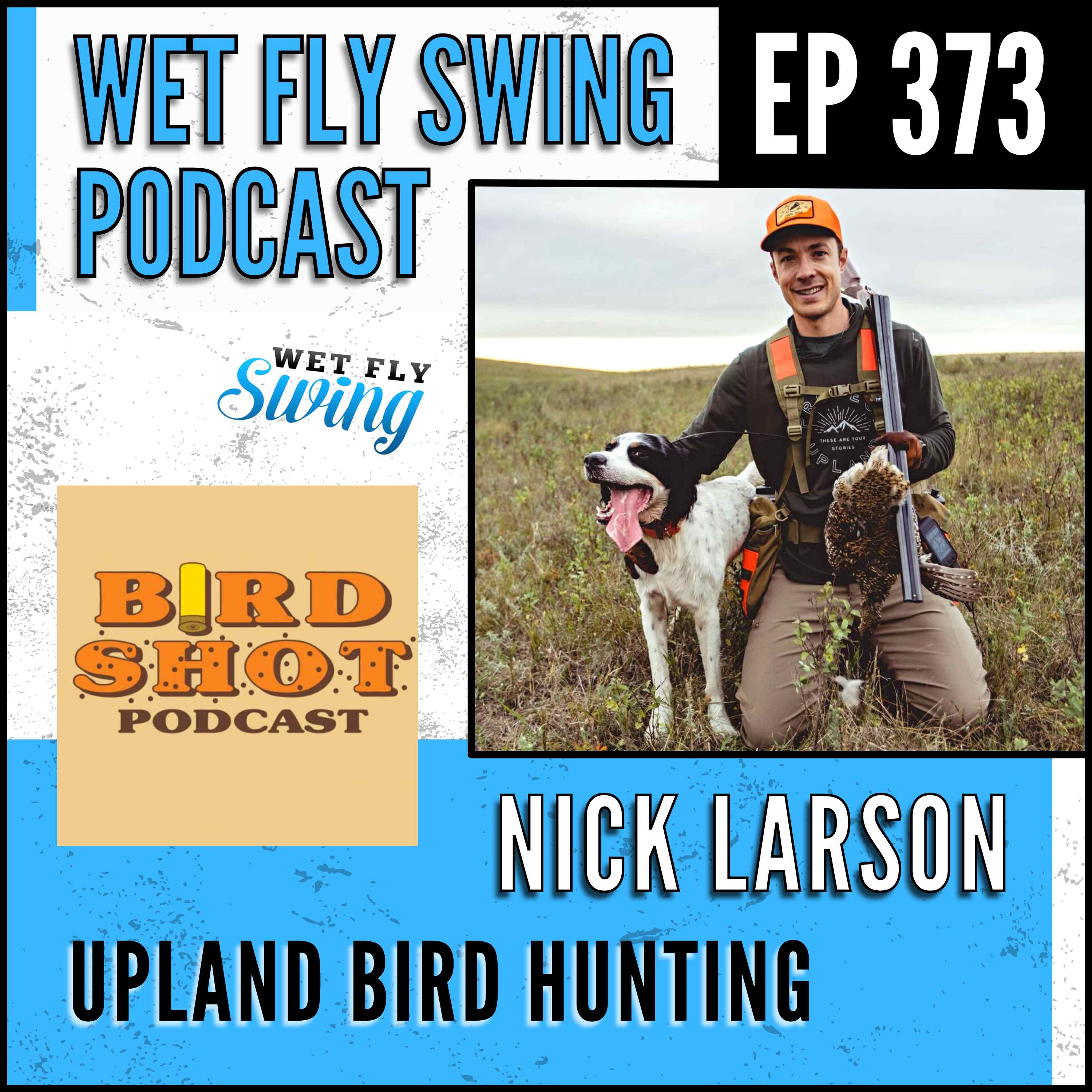 WFS 373 - Upland Bird Hunting with Nick Larson - Grouse, Birdshot Podcast episode artwork