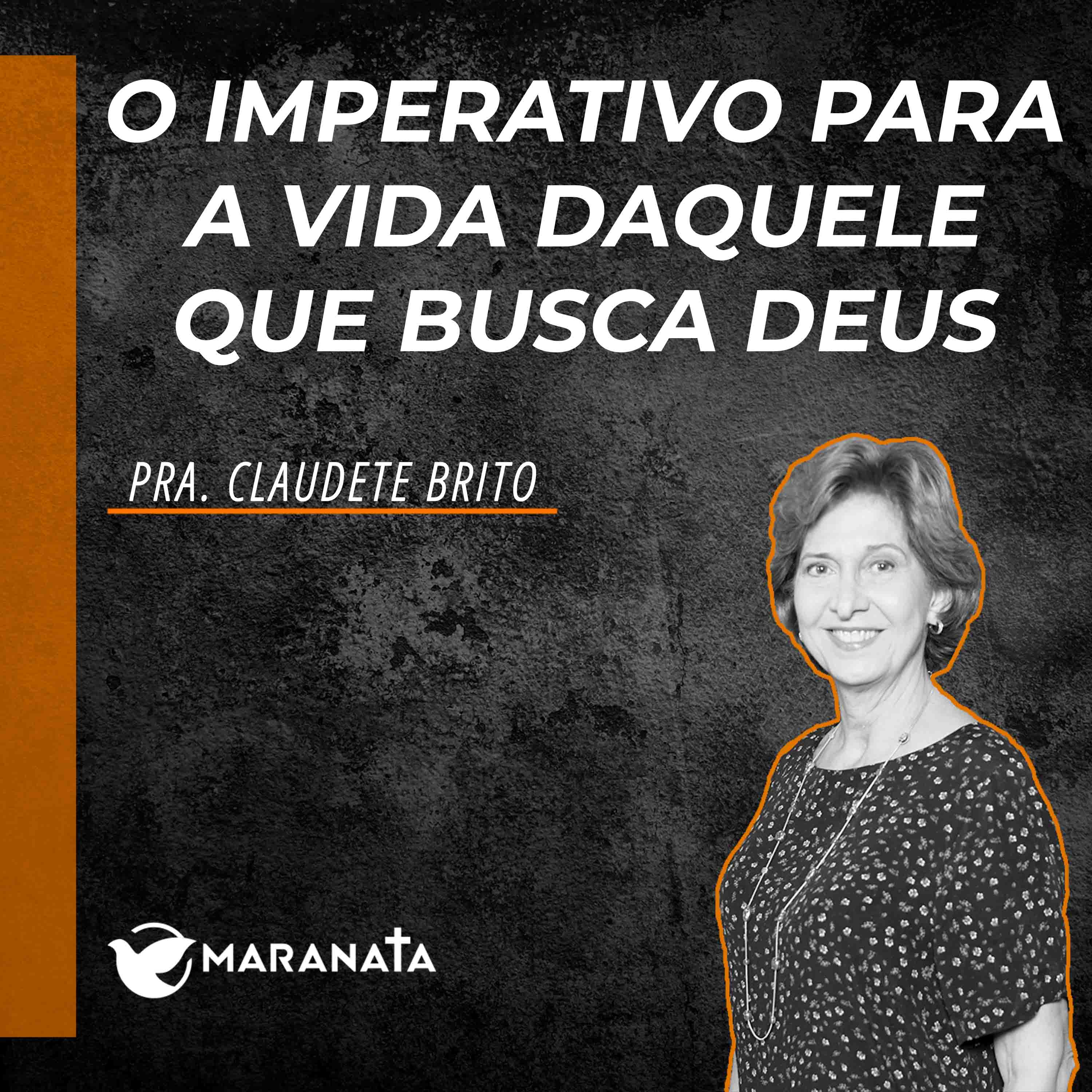 O imperativo para a vida daquele que busca Deus - Pra. Claudete Brito episode artwork