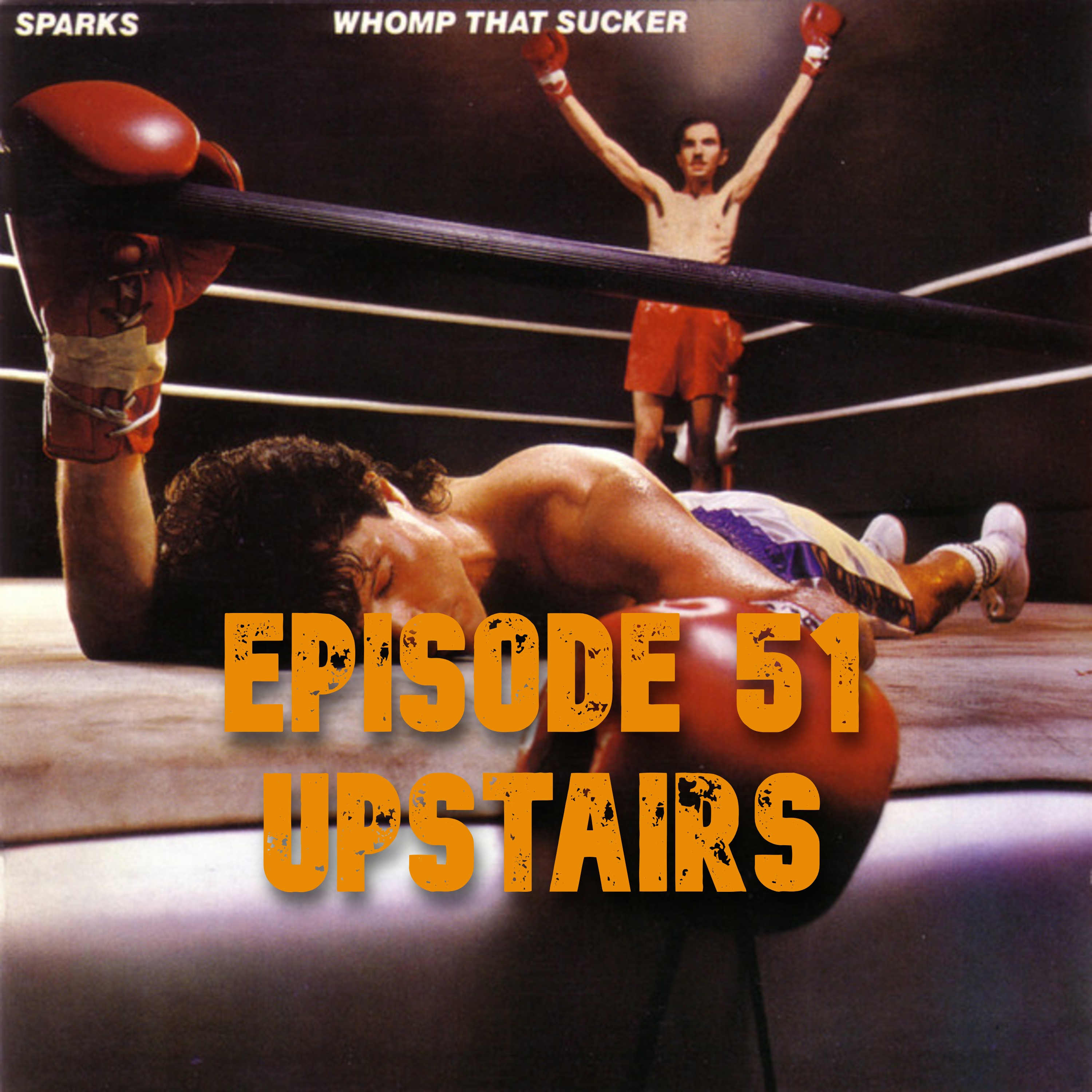 051: Sparks - Whomp That Sucker (1981) - Upstairs episode artwork