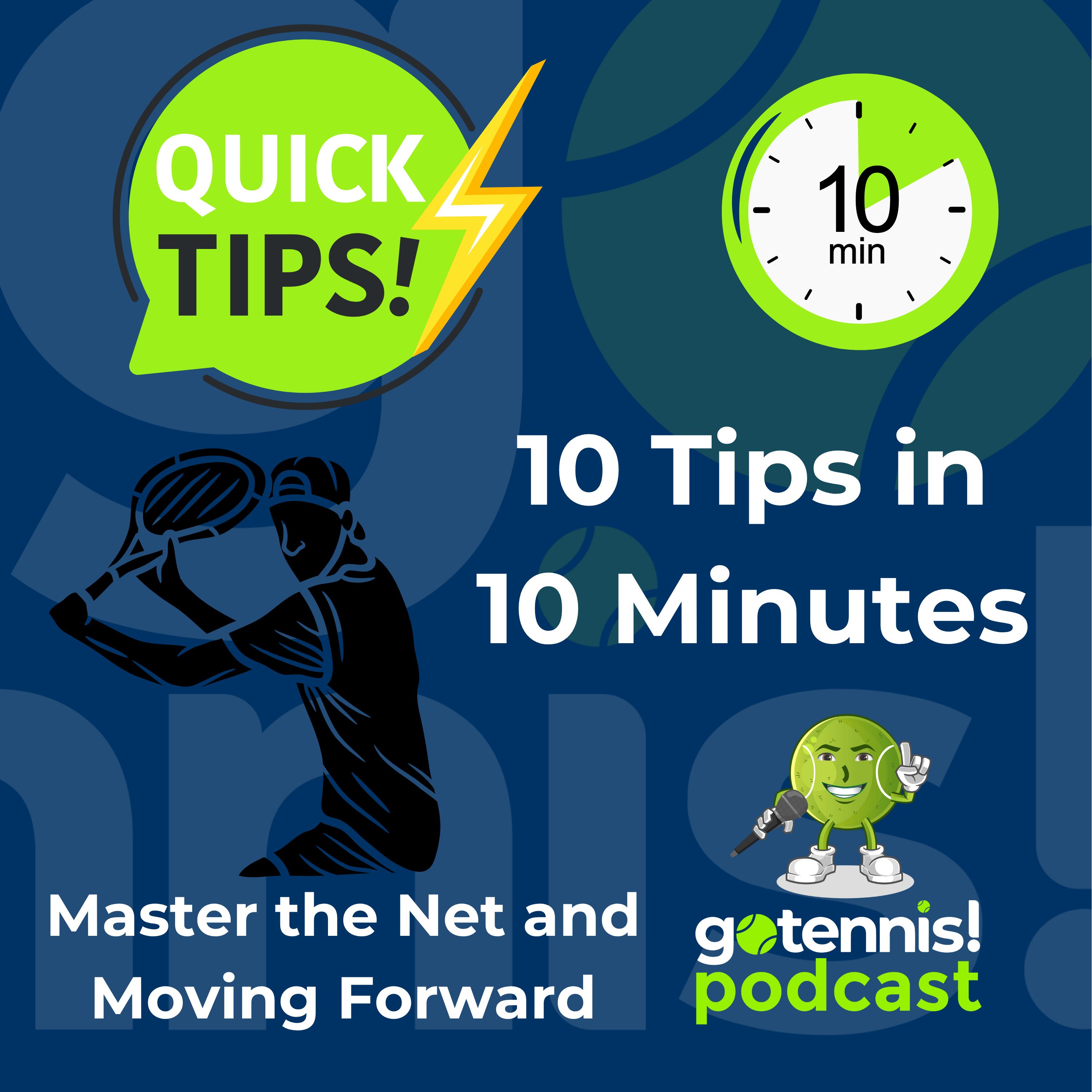 10 Tips in 10 Minutes: Master the Net and Moving Forward