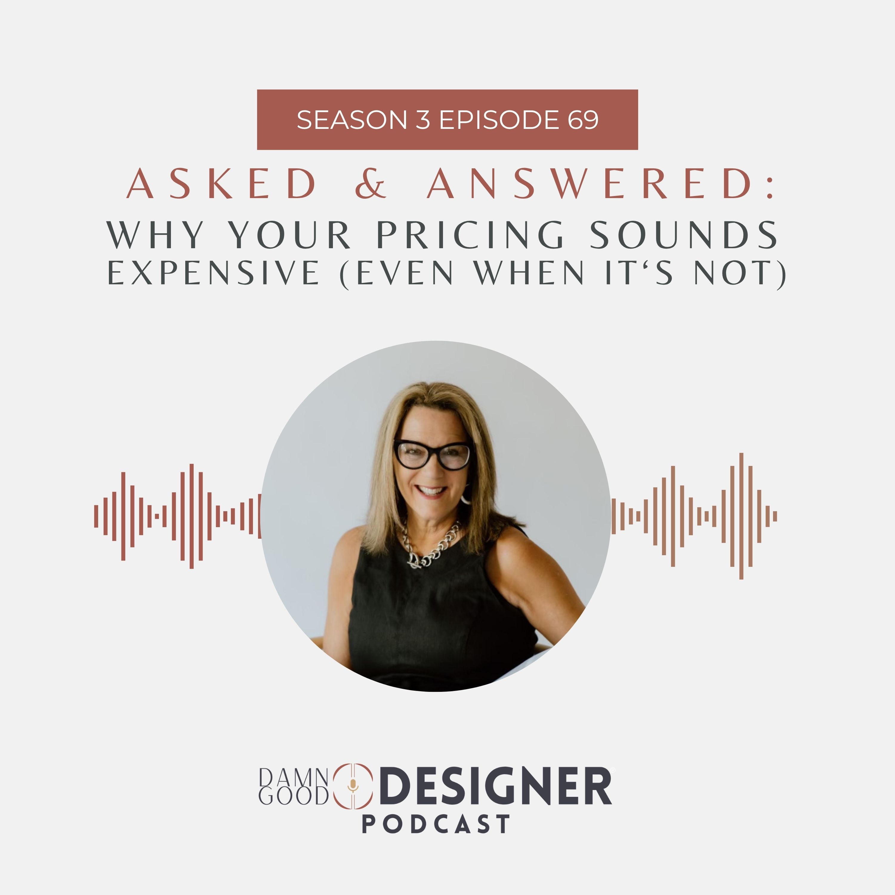 Season 3 Ep 69: ASKED & ANSWERED - Why your pricing sounds expensive (even when it's not)