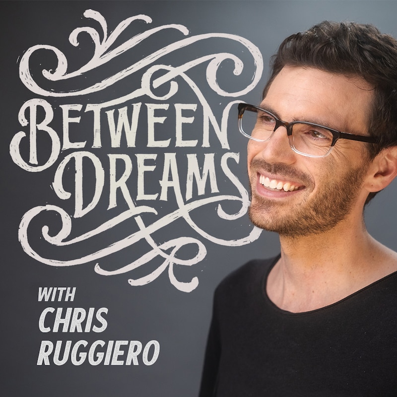Artwork for podcast Between Dreams with Chris Ruggiero