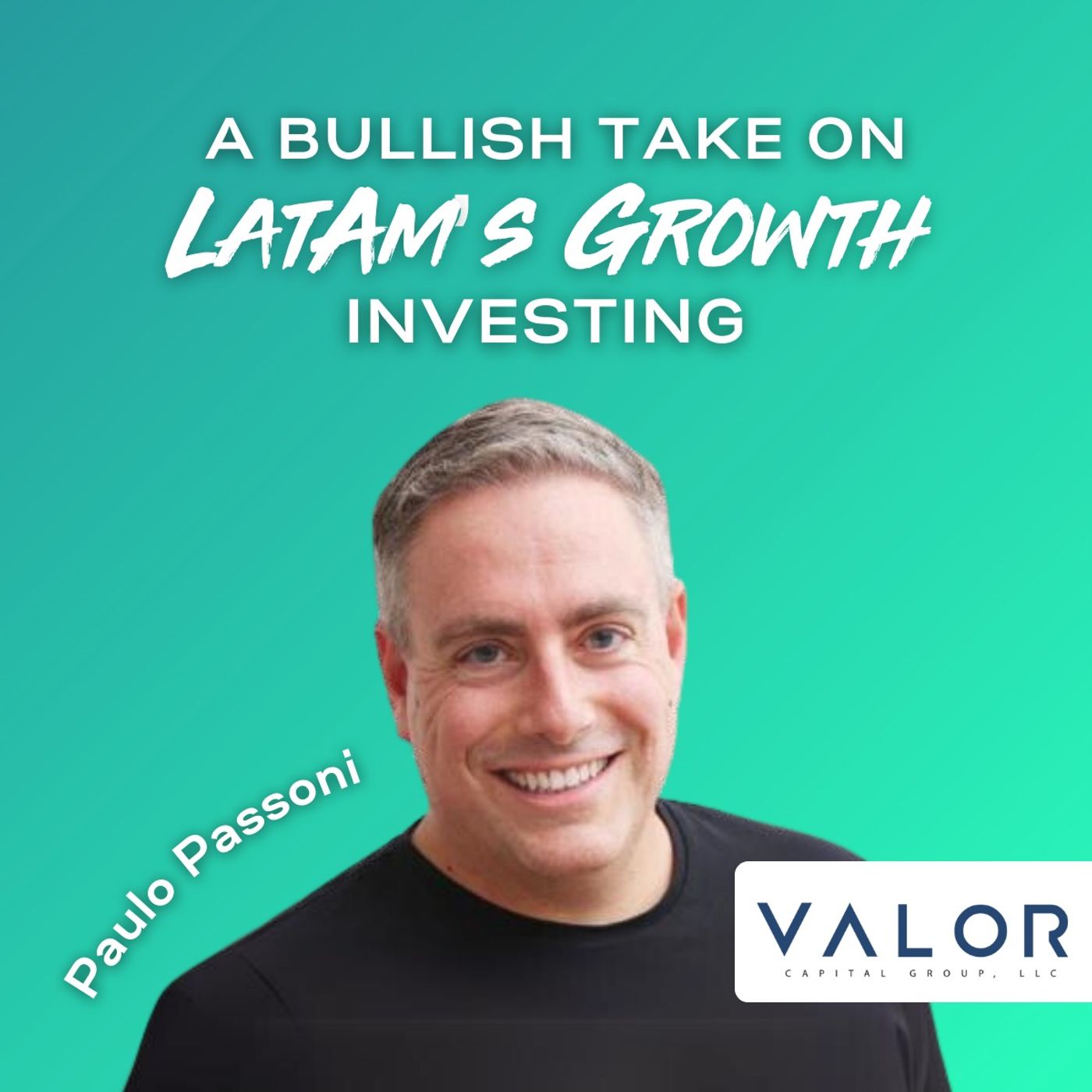 [The Startupeable Show] A Bullish Take on LatAm’s Growth Equity & Lessons from Investing $8BN at Softbank | Paulo Passoni Valor Capital Group