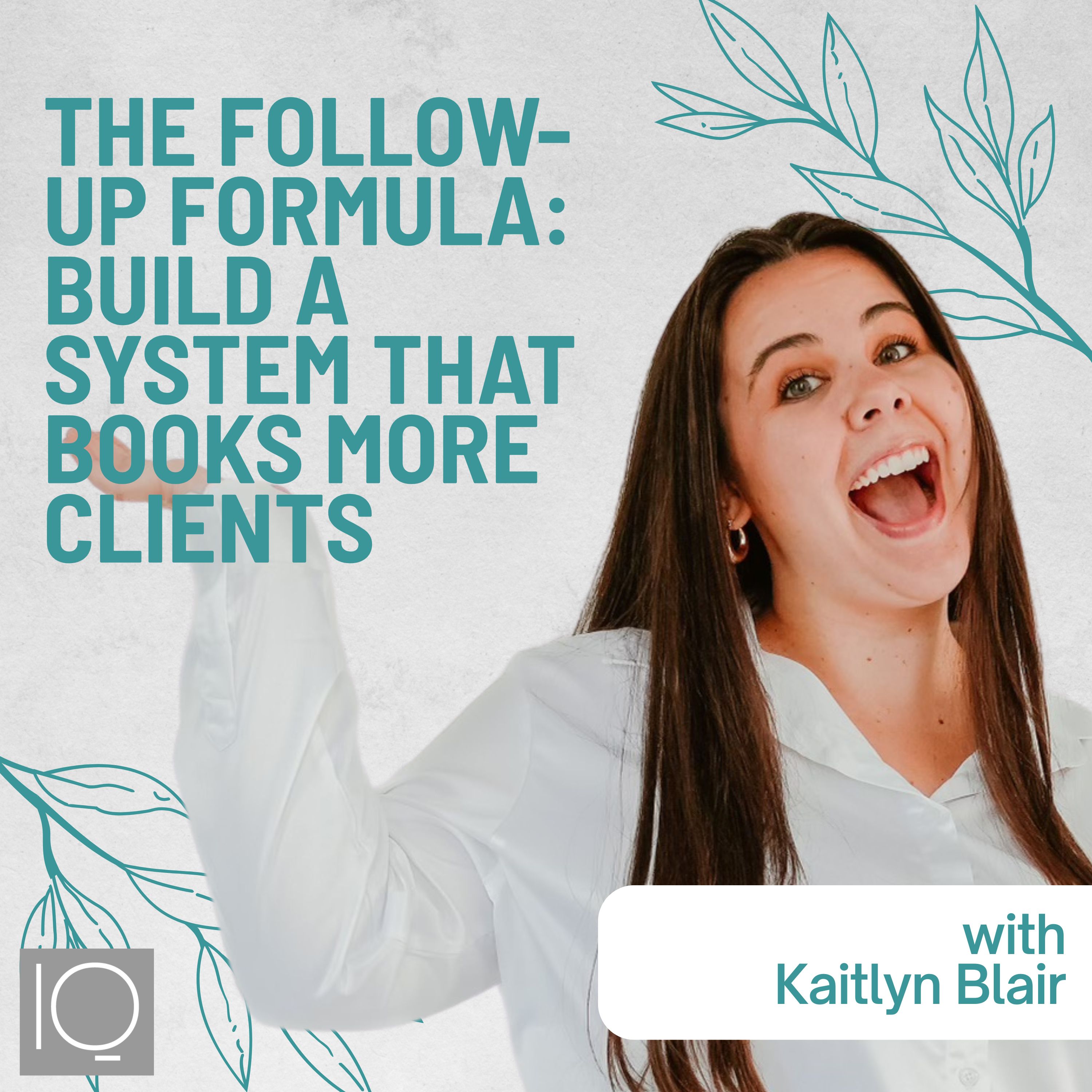#78: The Follow-Up Formula: Build a System That Books More Clients with Kaitlyn Blair episode artwork