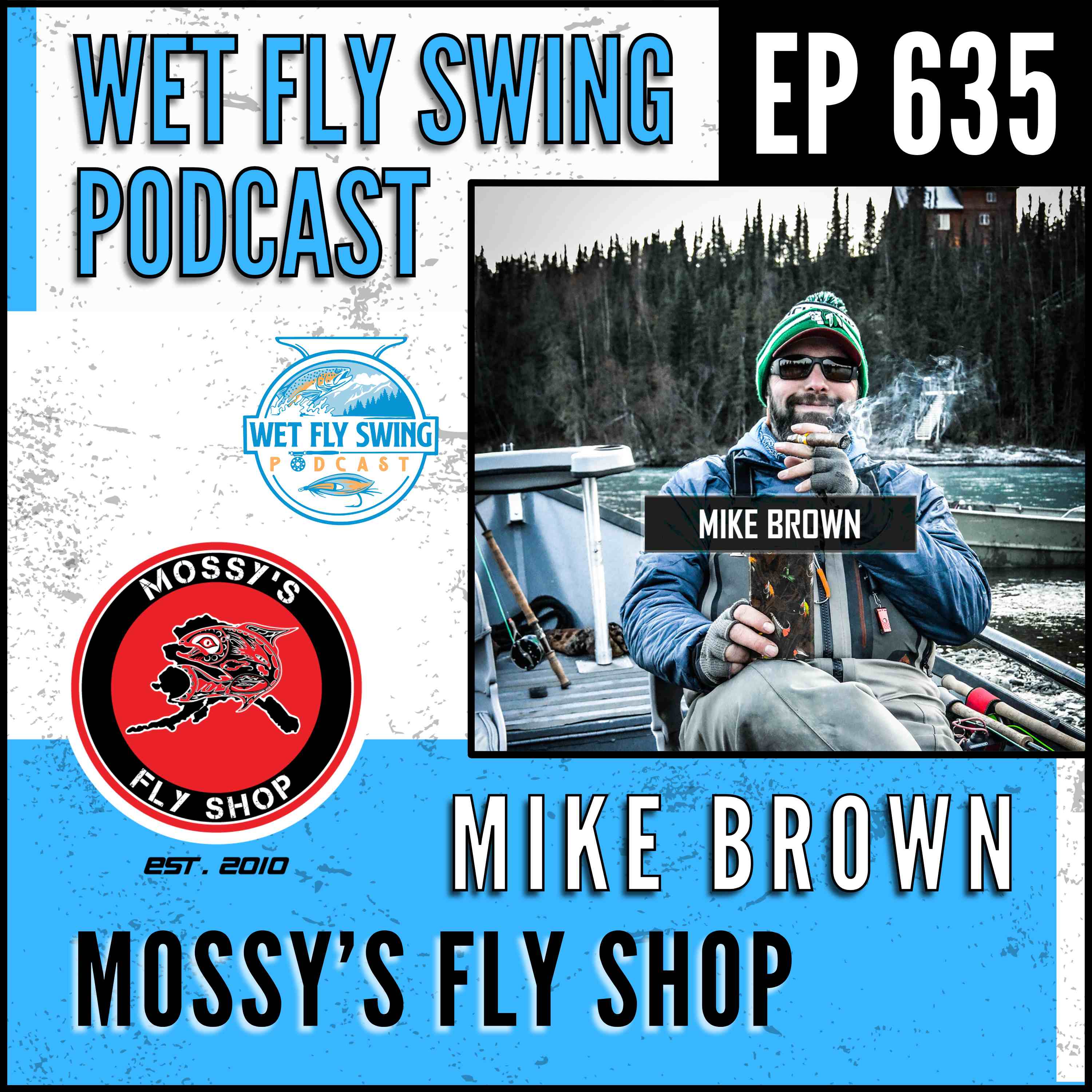 635 | Mossy's Fly Shop with Mike Brown - Chinook, Rainbows, and Sockeye Fishing in Alaska episode artwork