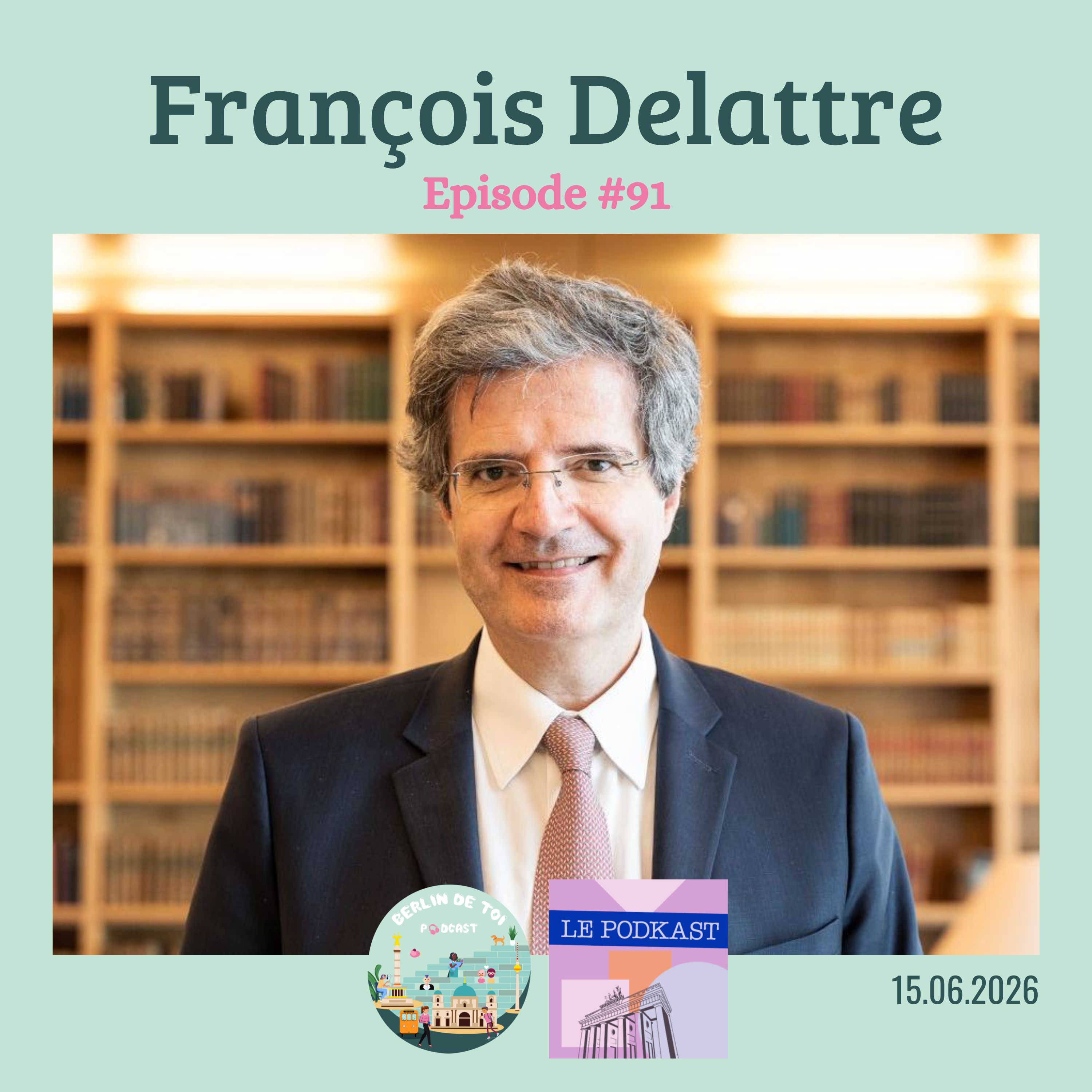 [🇫🇷#91] "Un diplomate, c'est une machine à positiver" Francois Delattre, Monsieur l'Ambassadeur de France en Allemagne avec Hélène Kohl, du Podkast