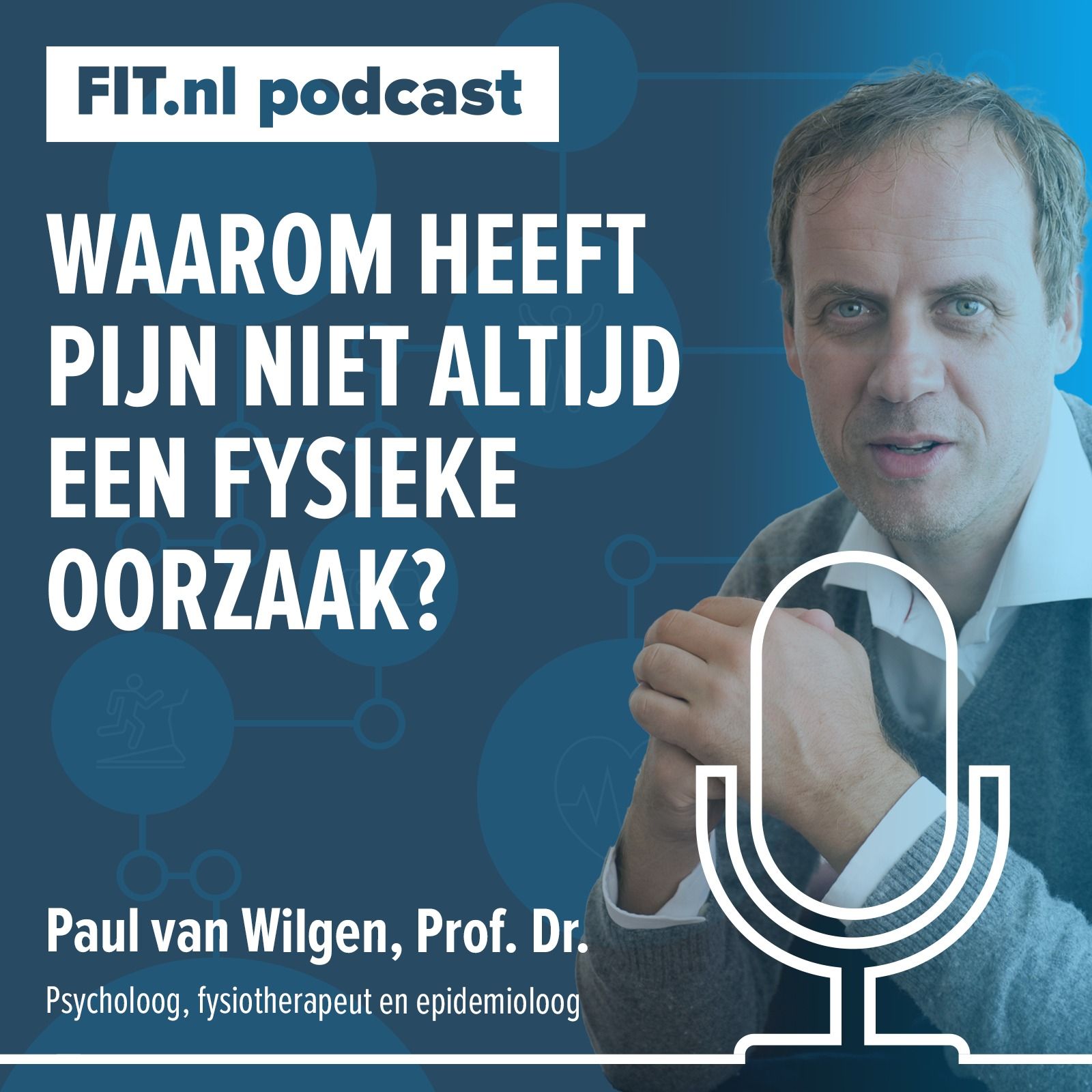 #160: Waarom heeft pijn lang niet altijd een fysieke oorzaak? - Paul van Wilgen, Prof. Dr.psycholoog, fysiotherapeut en epidemioloog