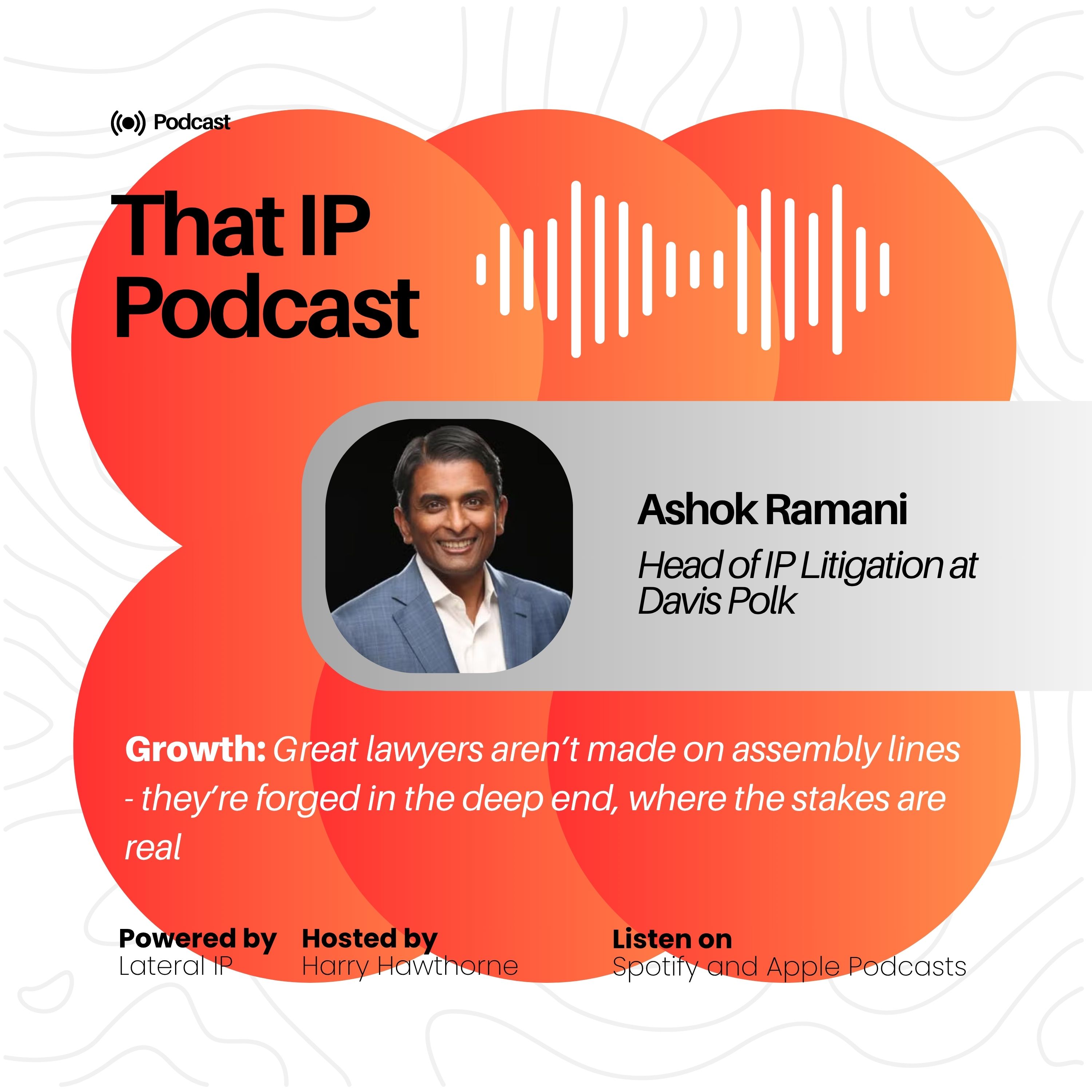 Episode 4: Ashok Ramani - Head of IP Litigation at Davis Polk episode artwork