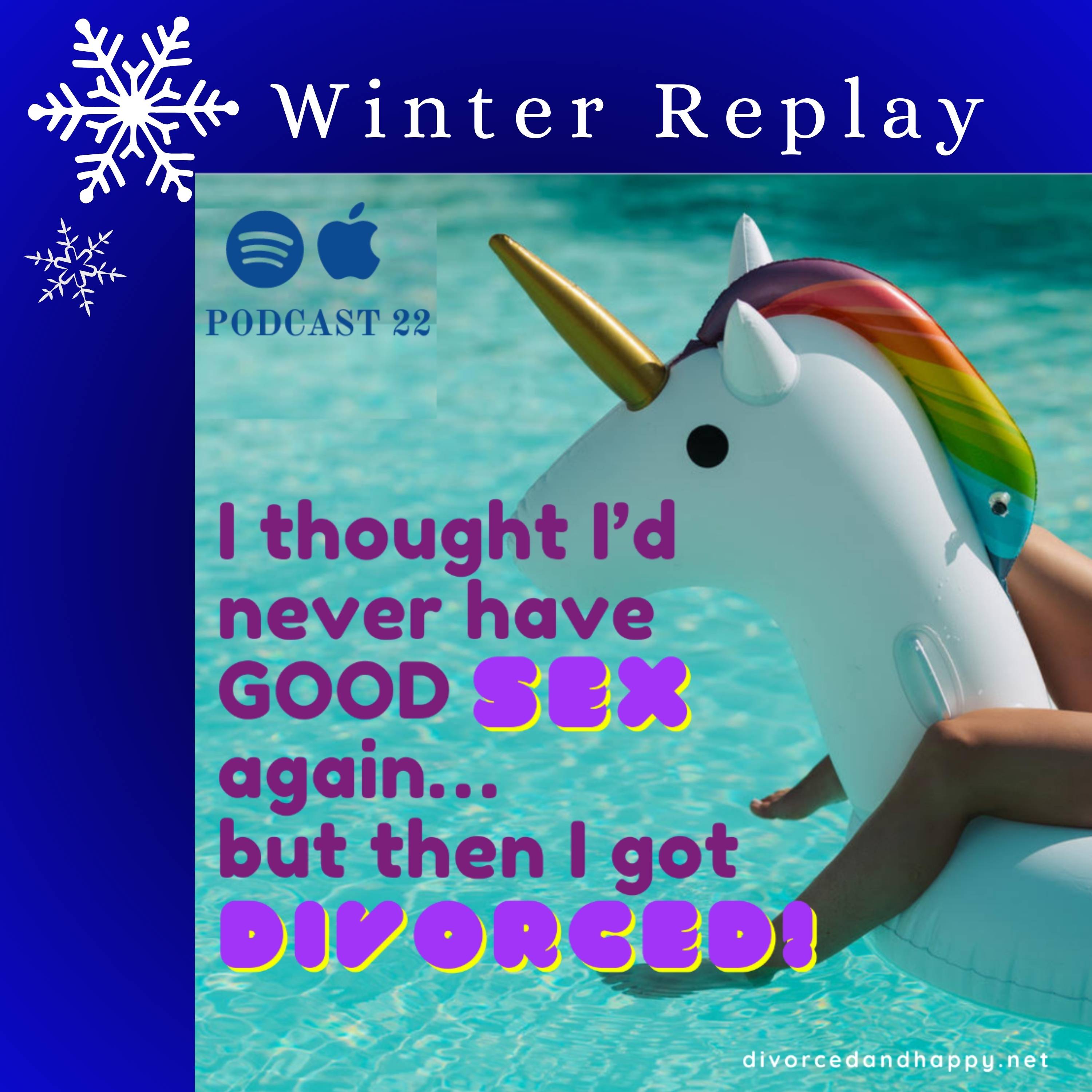 I thought I'd never have GOOD SEX again...But then I got DIVORCED - Winter Replay