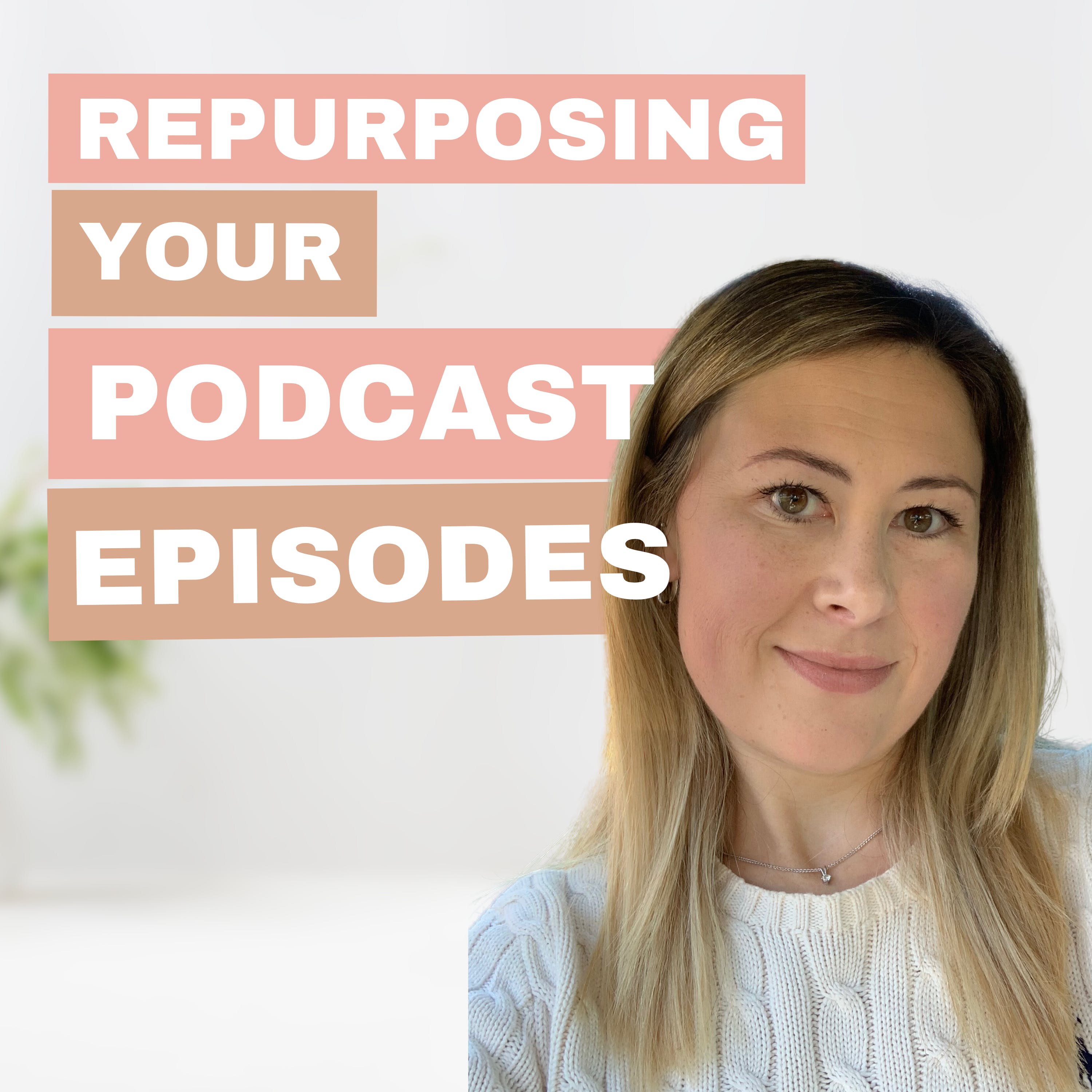 Ep 26: How to Repurpose a Podcast Episode Into a Blog Post That’s Optimised for SEO