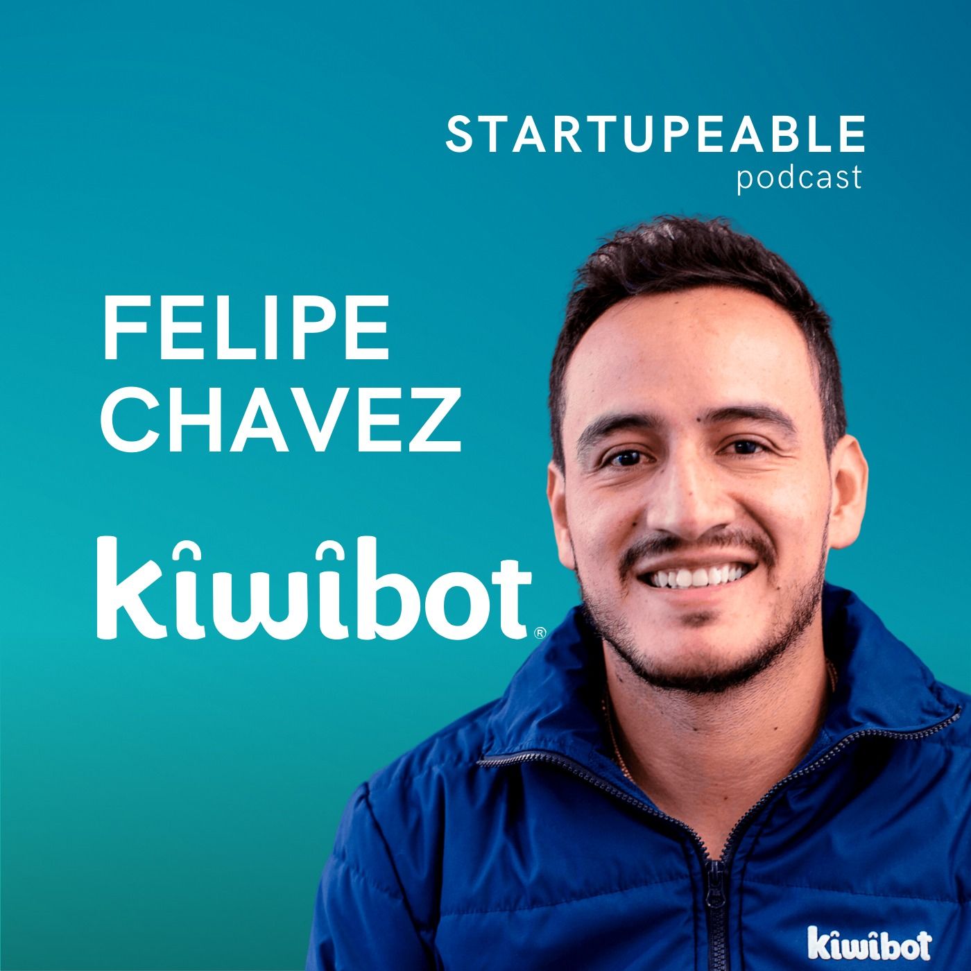 146. Felipe Chavez, Kiwibot | Construir Robots desde LatAm, Mudarte a Silicon Valley sin Nada, y Levantar Capital Sin Contactos