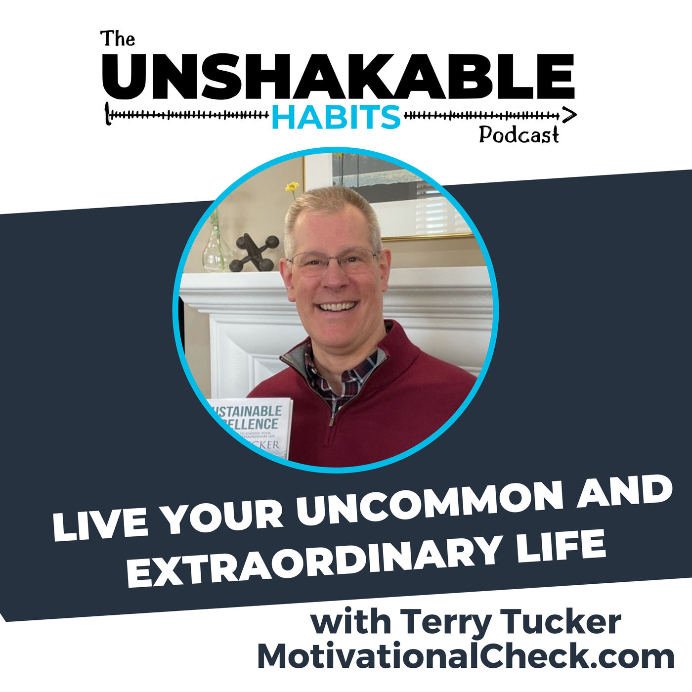 Live Your Uncommon and Extraordinary Life with Terry Tucker