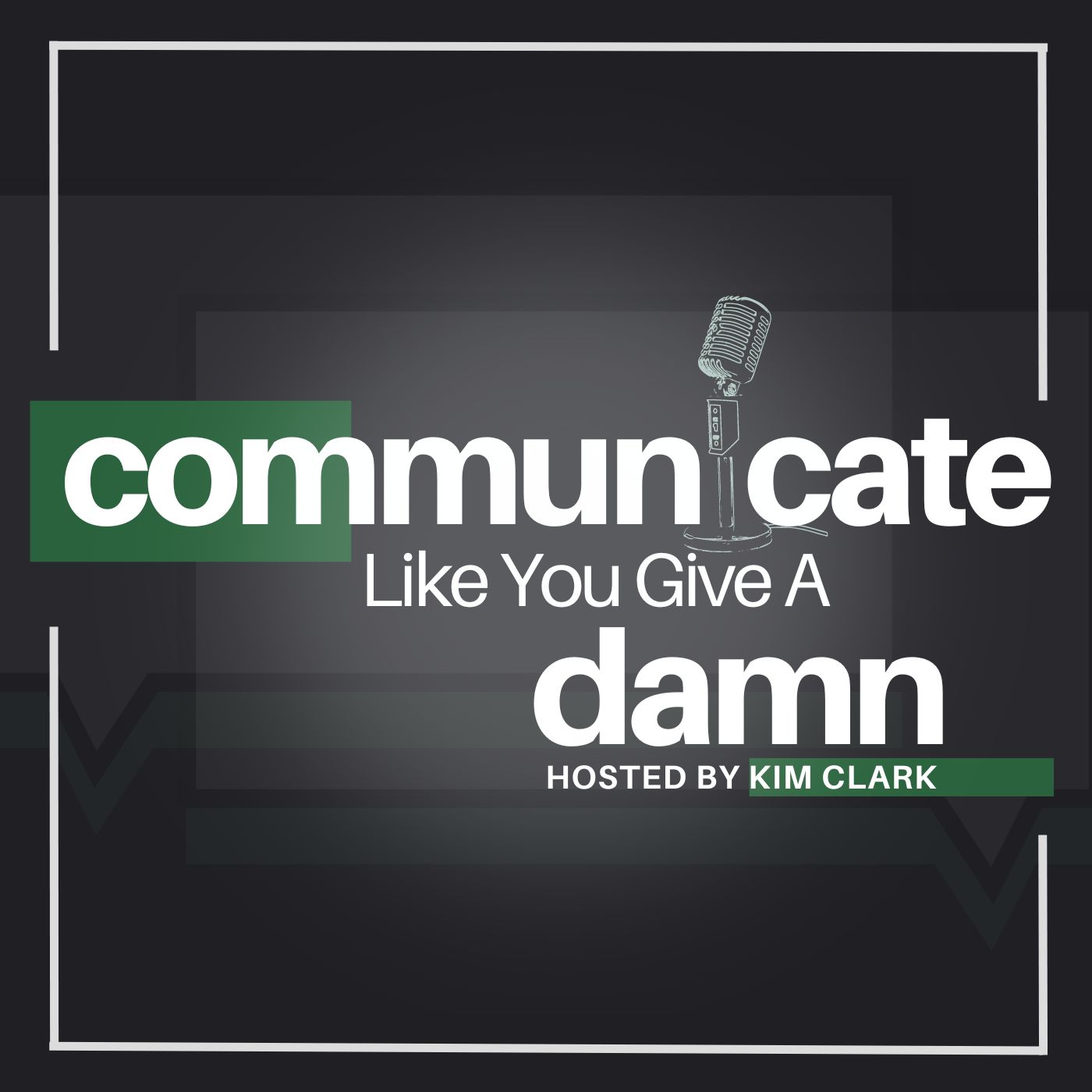 Artwork for Communicate Like You Give A Damn