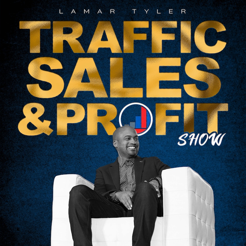 Artwork for podcast The Traffic Sales and Profit Show