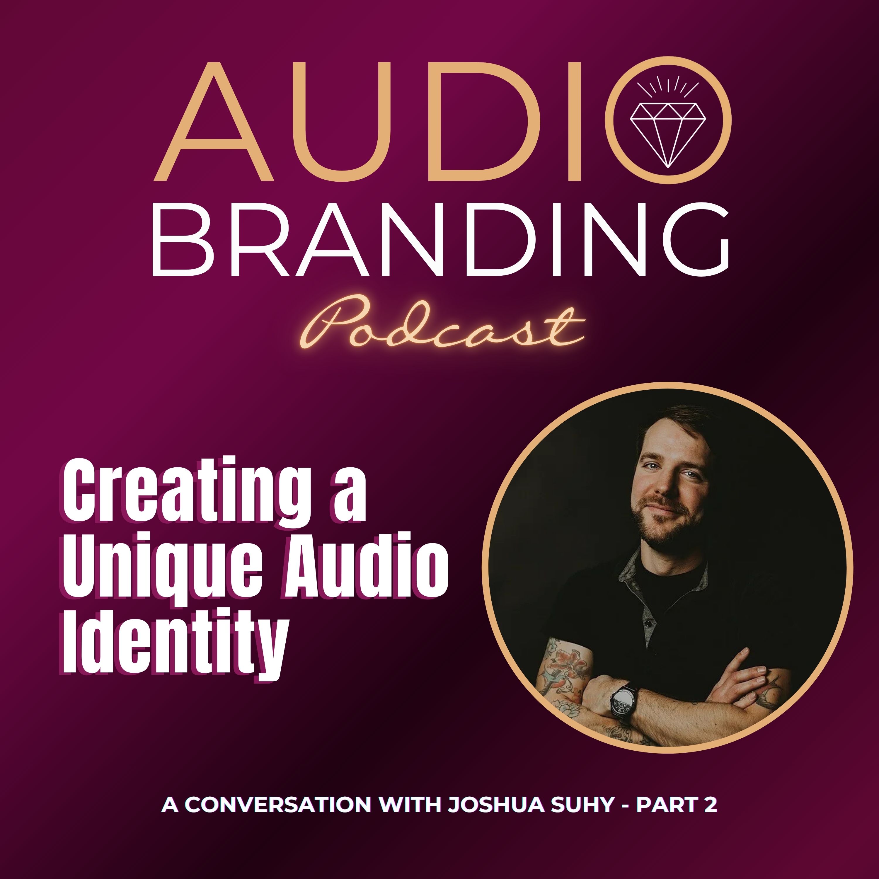 Creating a Unique Audio Identity: A Conversation with Joshua Suhy – Part 2