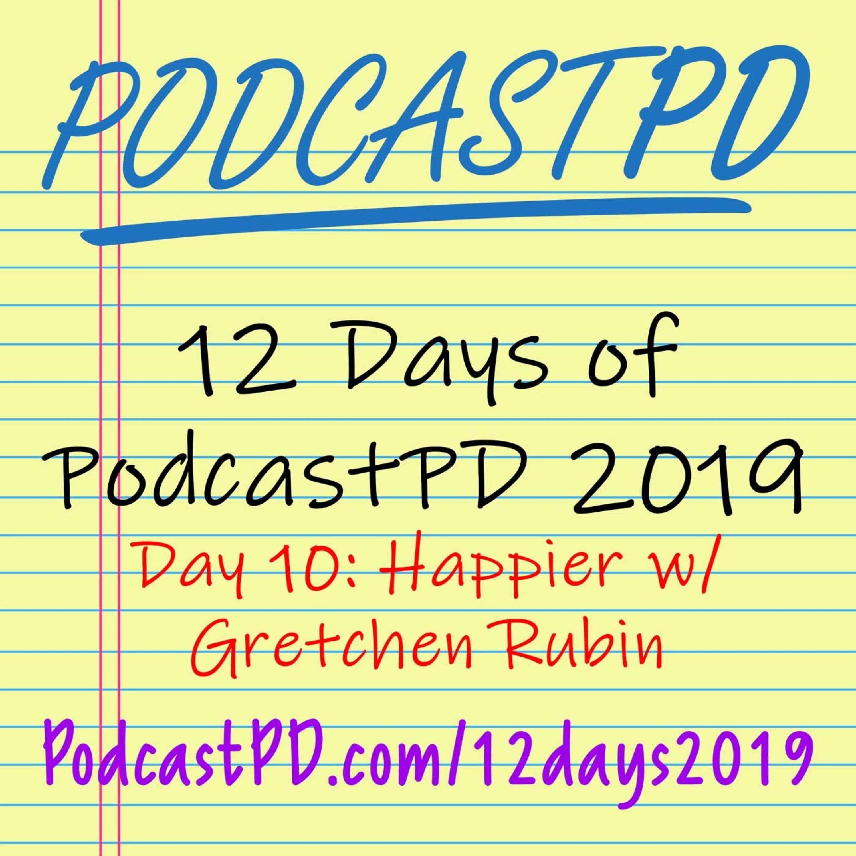 Happier with Gretchen Rubin - 12 Days of PodcastPD 2019 episode artwork